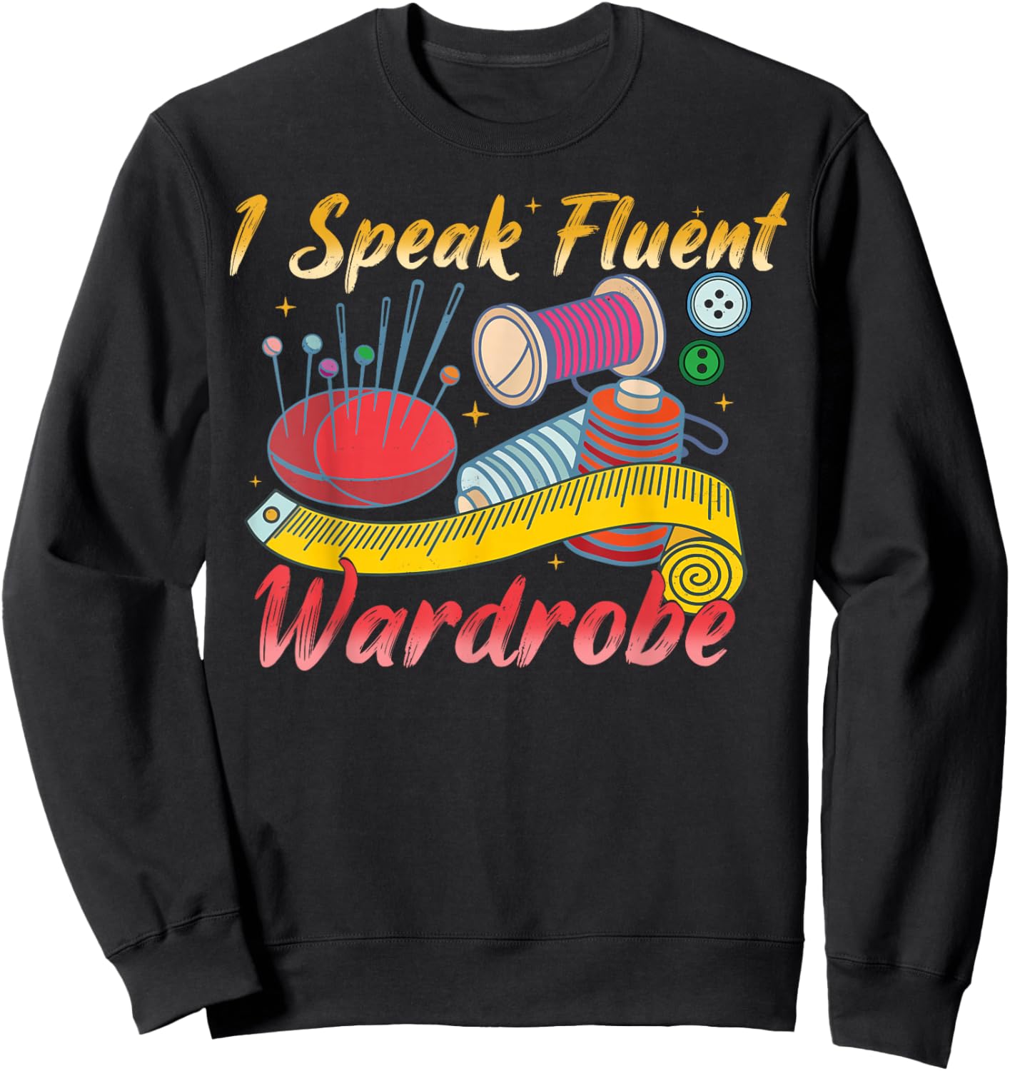 I Speak Fluent Wardrobe Costume Gift Funny Sweatshirt - Sweatshirt | Black