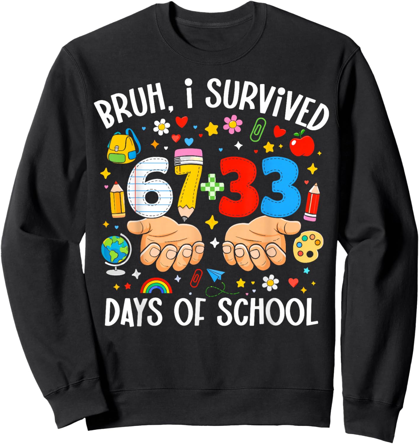 Bruh I Survived 67+33 Days of School Teacher 100 Days School Sweatshirt - Sweatshirt | Black