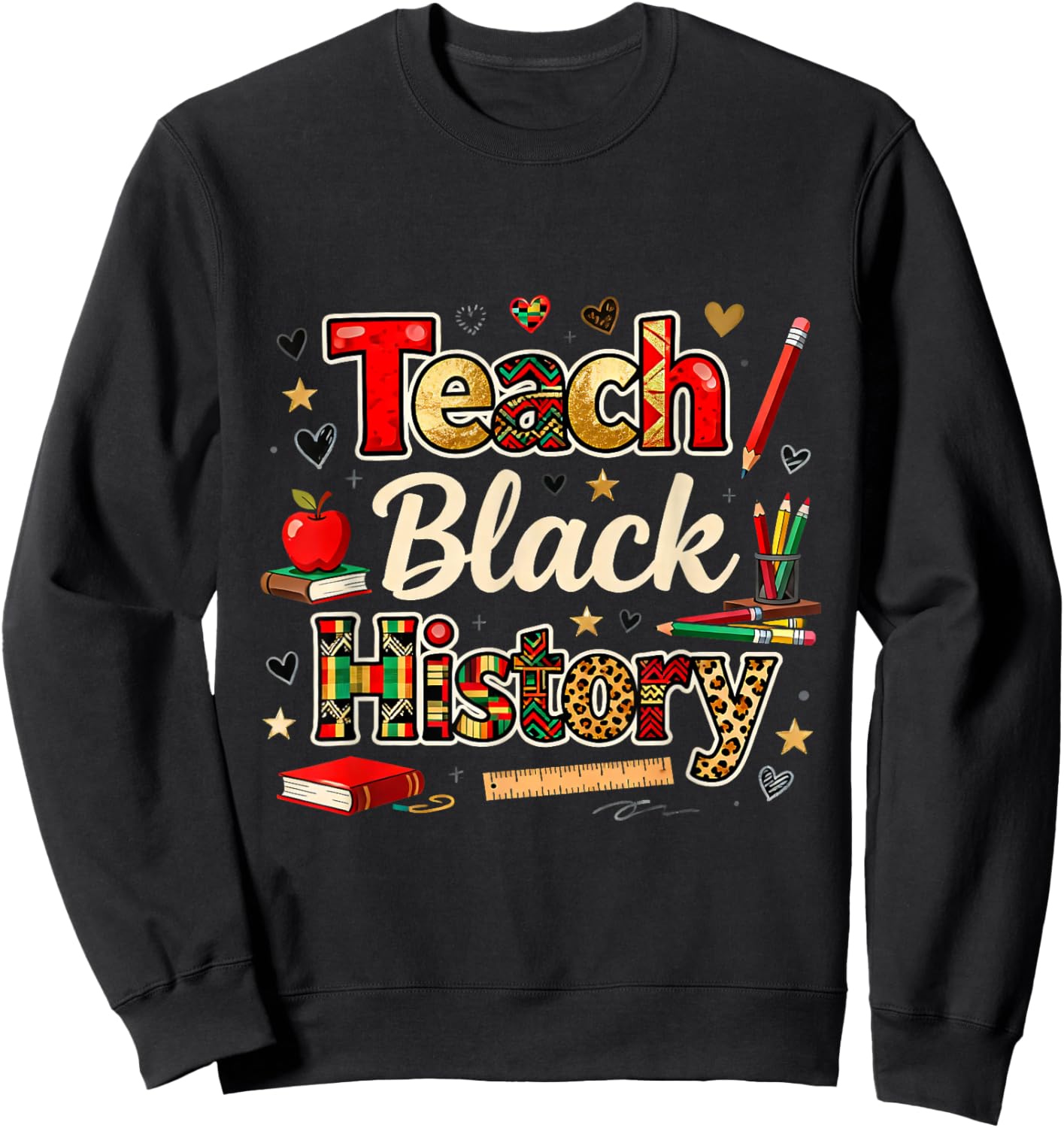 Teach Black History Classroom Education Pride Sweatshirt - Sweatshirt | Black