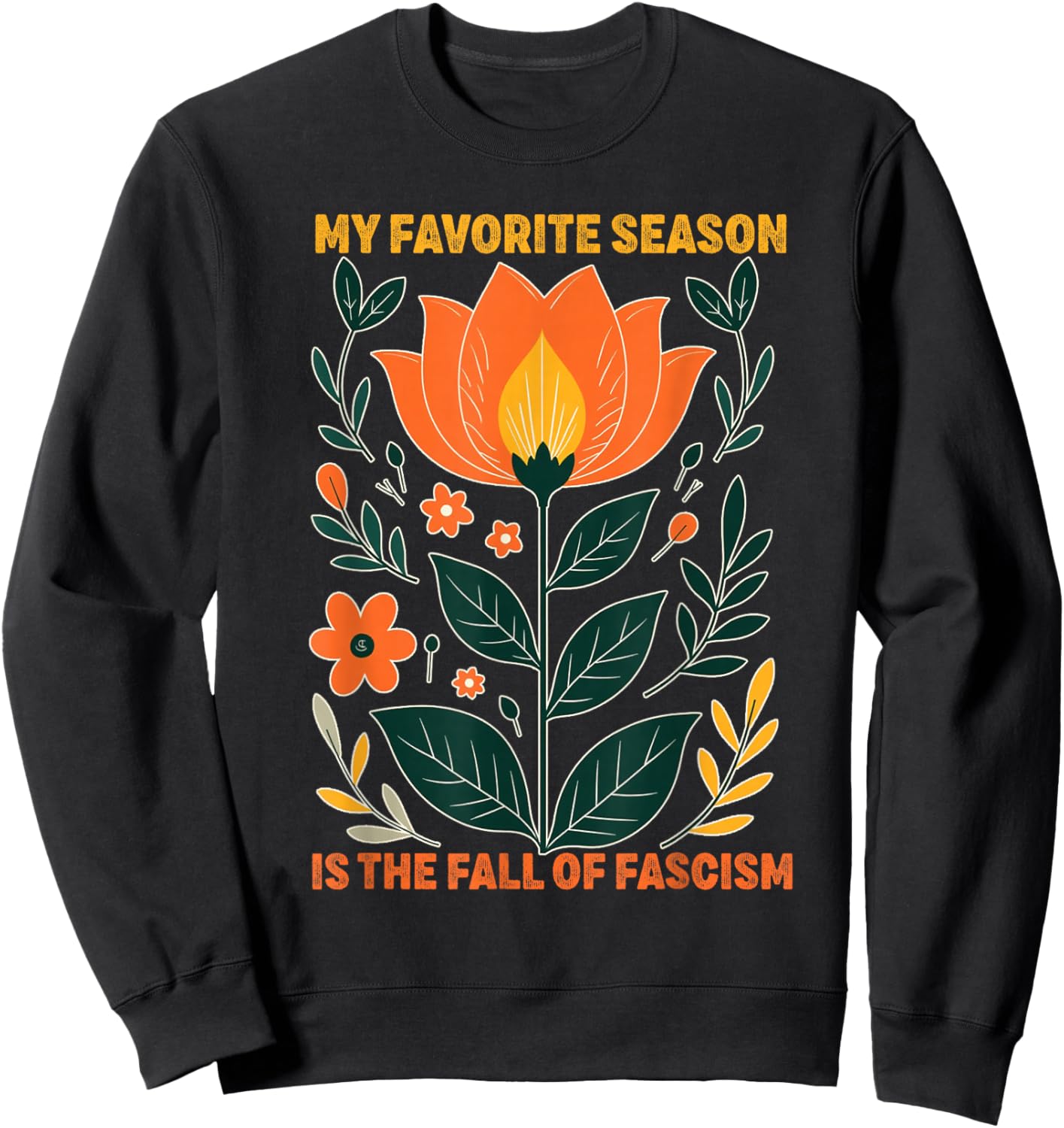 My Favorite Season is The Fall of Fascism Funny Democracy Sweatshirt - Sweatshirt | Black