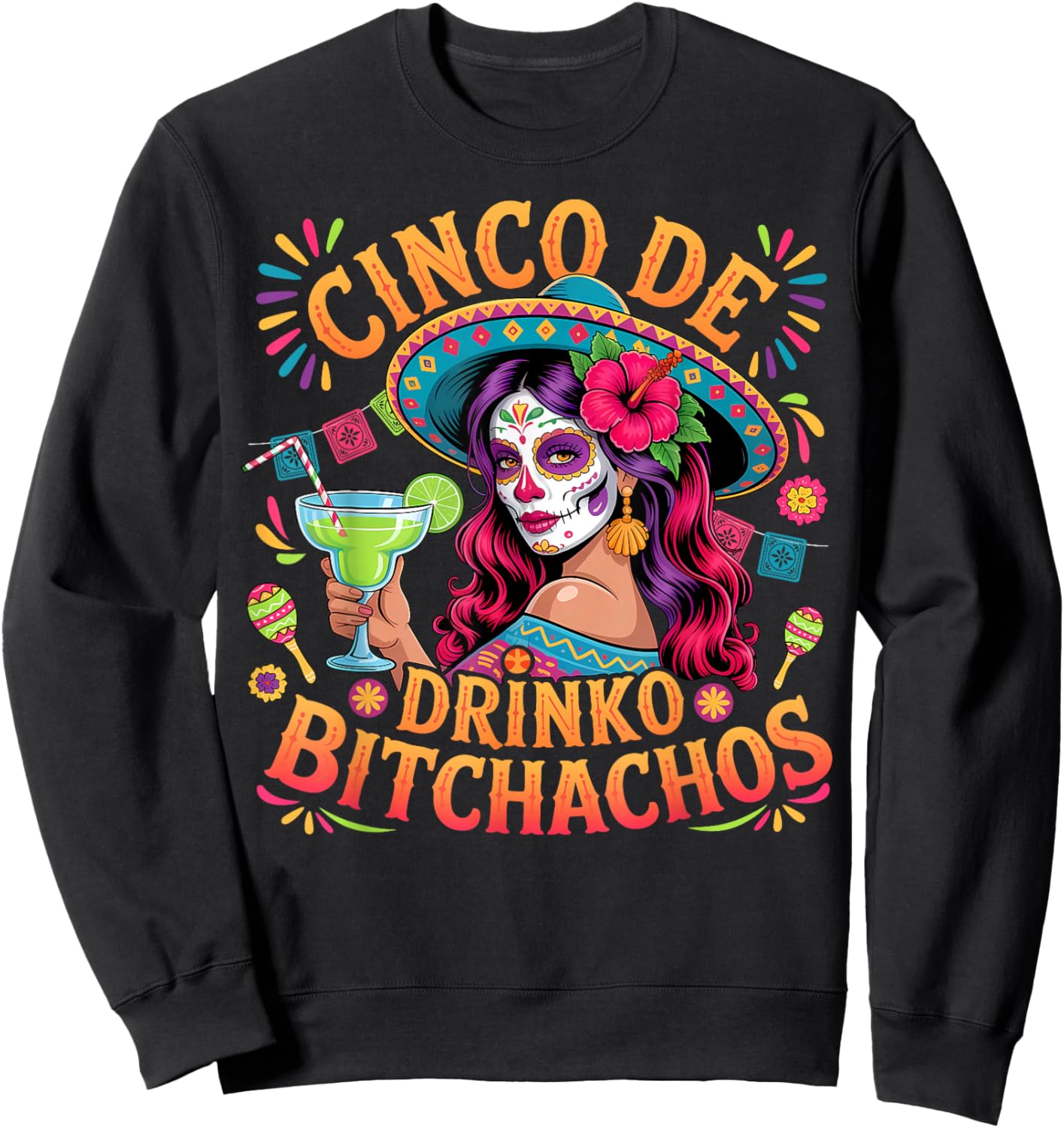 Cinco De Mayo Funny Mexican Party Cinco De Drinko Bitchachos Sweatshirt - Sweatshirt | Black