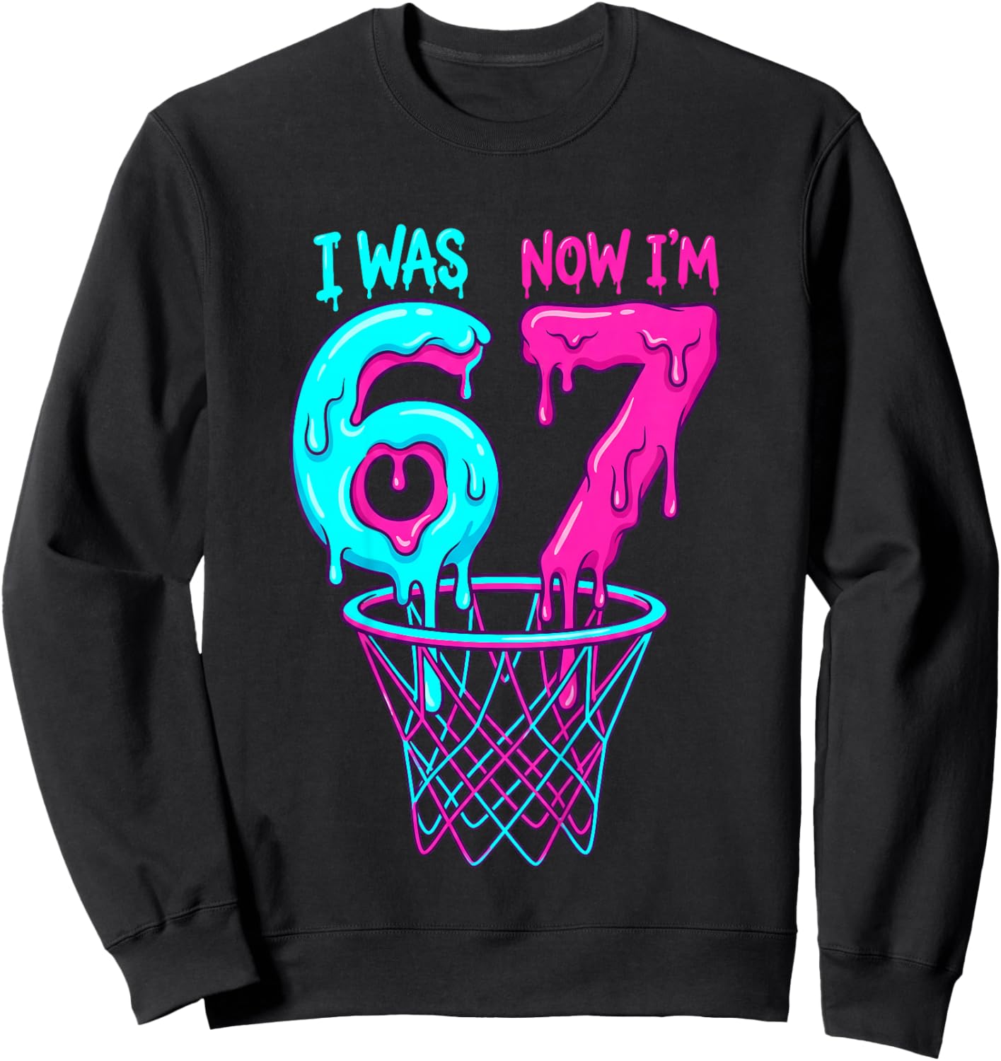 I was 6 Now I'm 7 Years Old Birthday Bday 67 Six Seven Meme Sweatshirt - Sweatshirt | Black