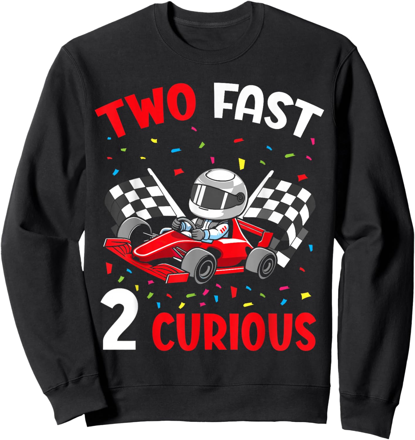 Two Fast 2 Curious 2nd Birthday Two Years Old Car Racing Sweatshirt - Sweatshirt | Black