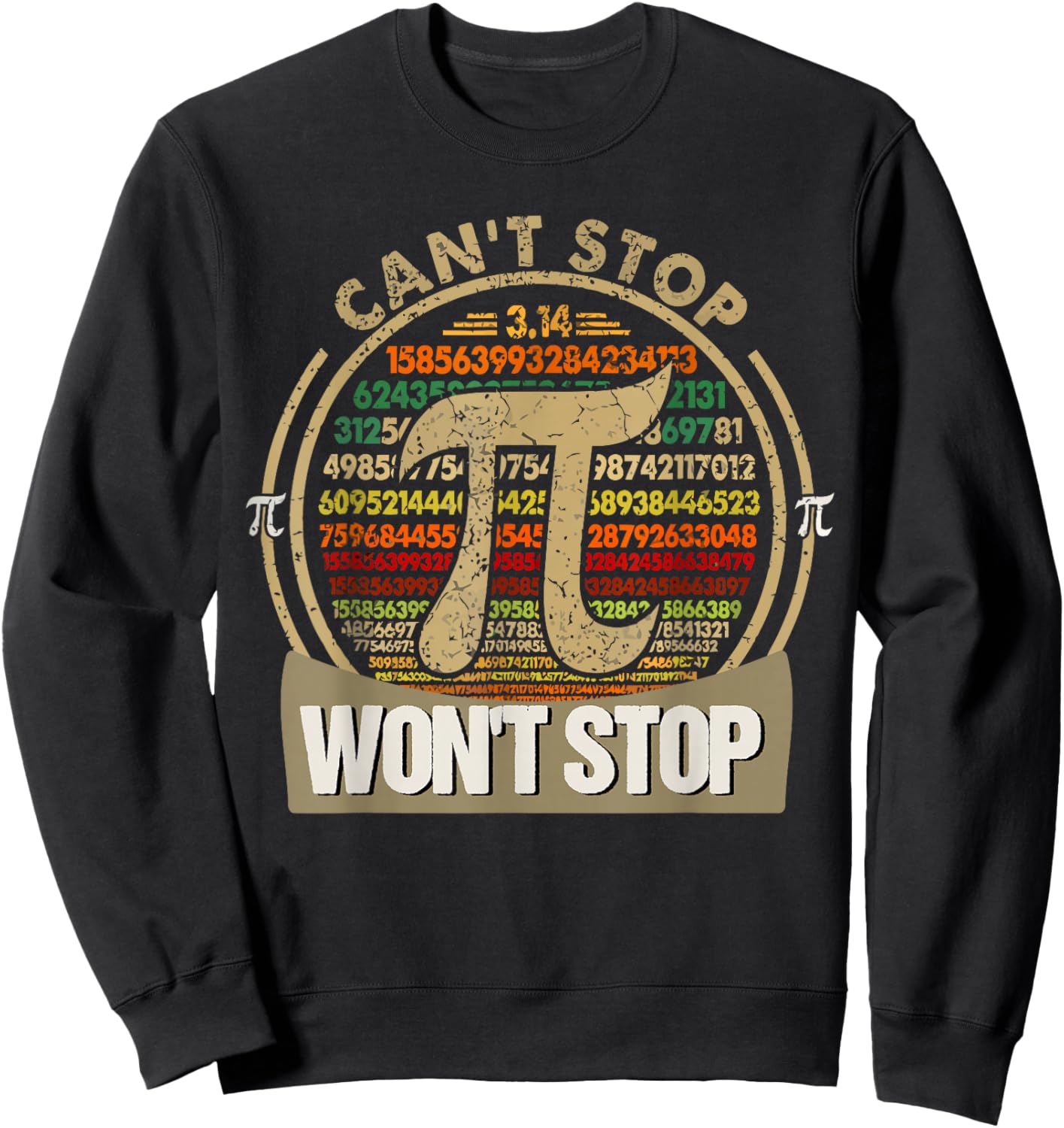 Can't Stop Pi Won't Stop Math Funny Pi Day Maths Teacher Sweatshirt - Sweatshirt | Black