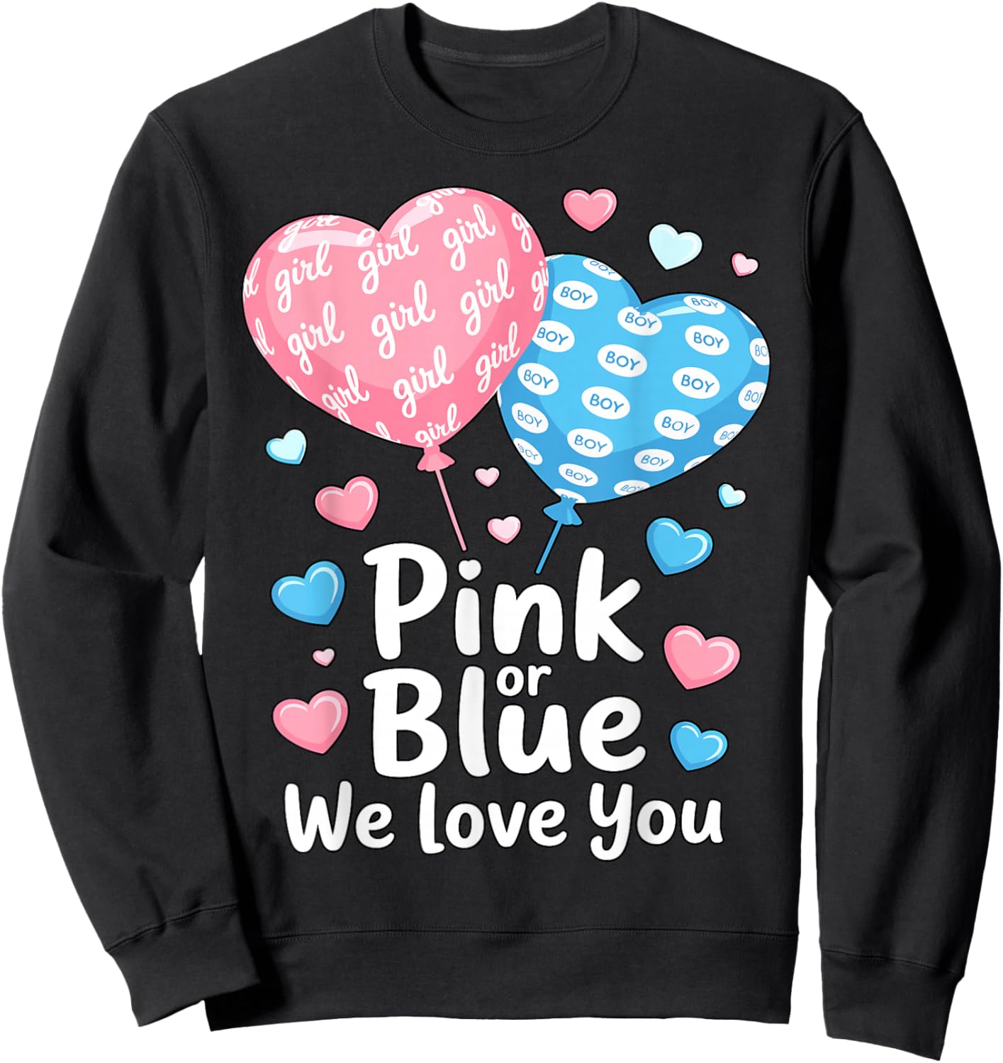 Funny Pink or Blue Boy or Girl We Love You Sweatshirt - Sweatshirt | Black