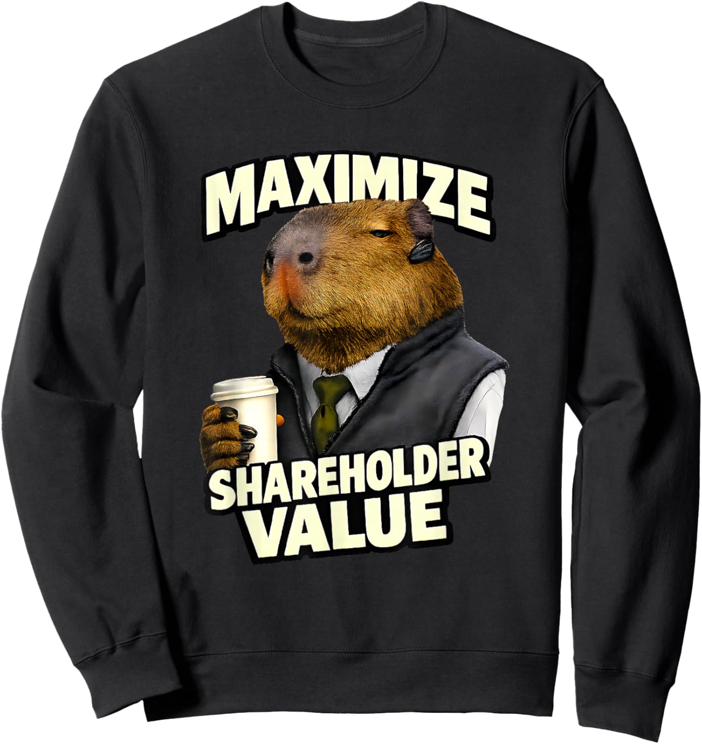Maximize Shareholder Value Ironic Capybara Finance Bro Meme Sweatshirt - Sweatshirt | Black
