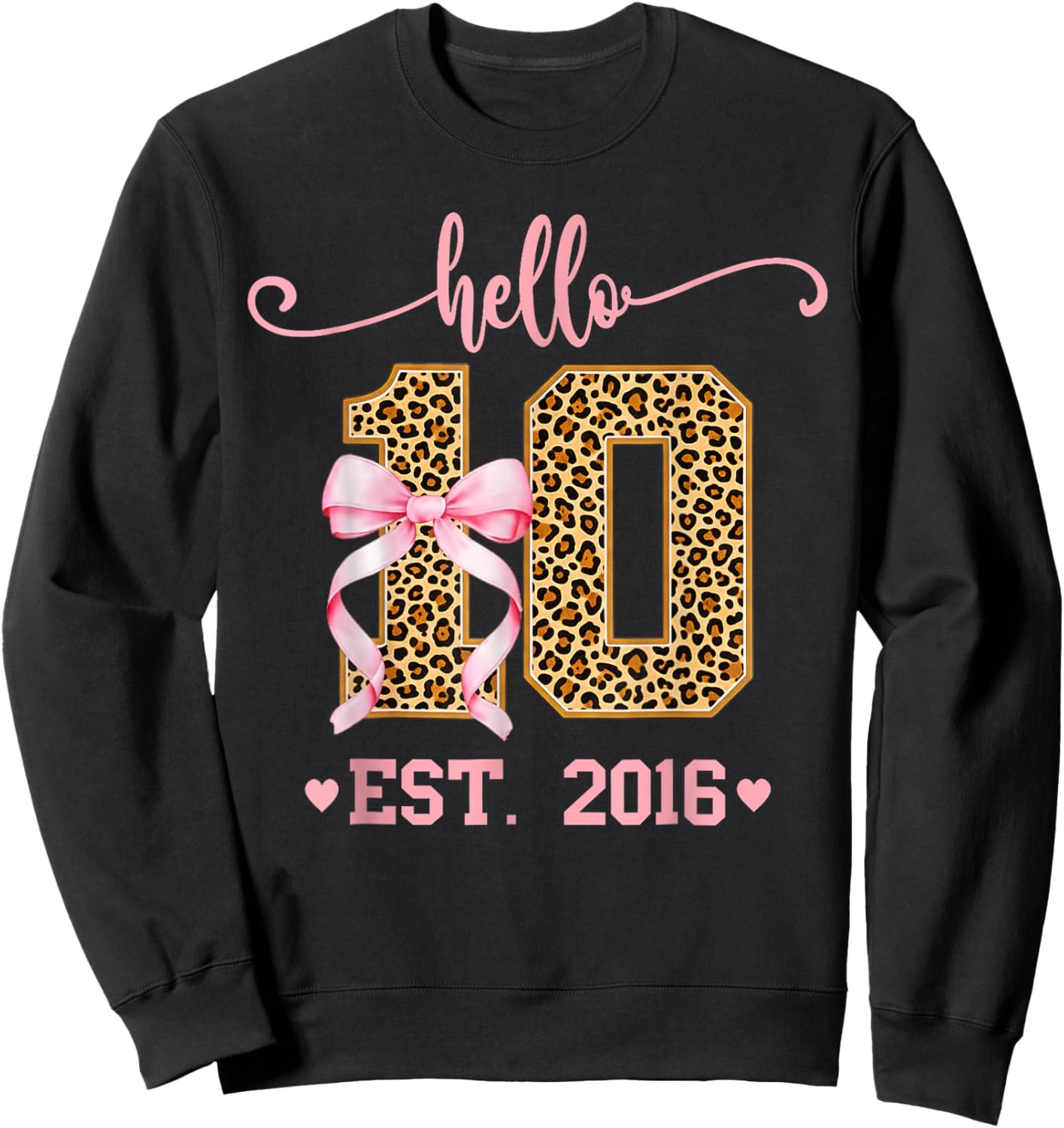 Hello Ten Est 2016 10th Birthday Girl Double Digits Leopard Sweatshirt - Sweatshirt | Black