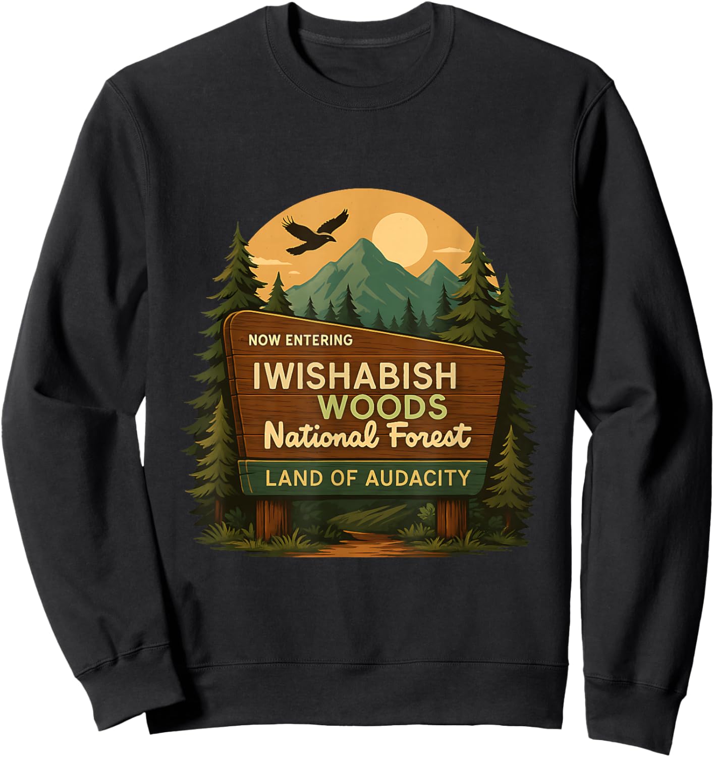Retro Iwishabish Woods National Forest Land Humor Quotes Sweatshirt - Sweatshirt | Black