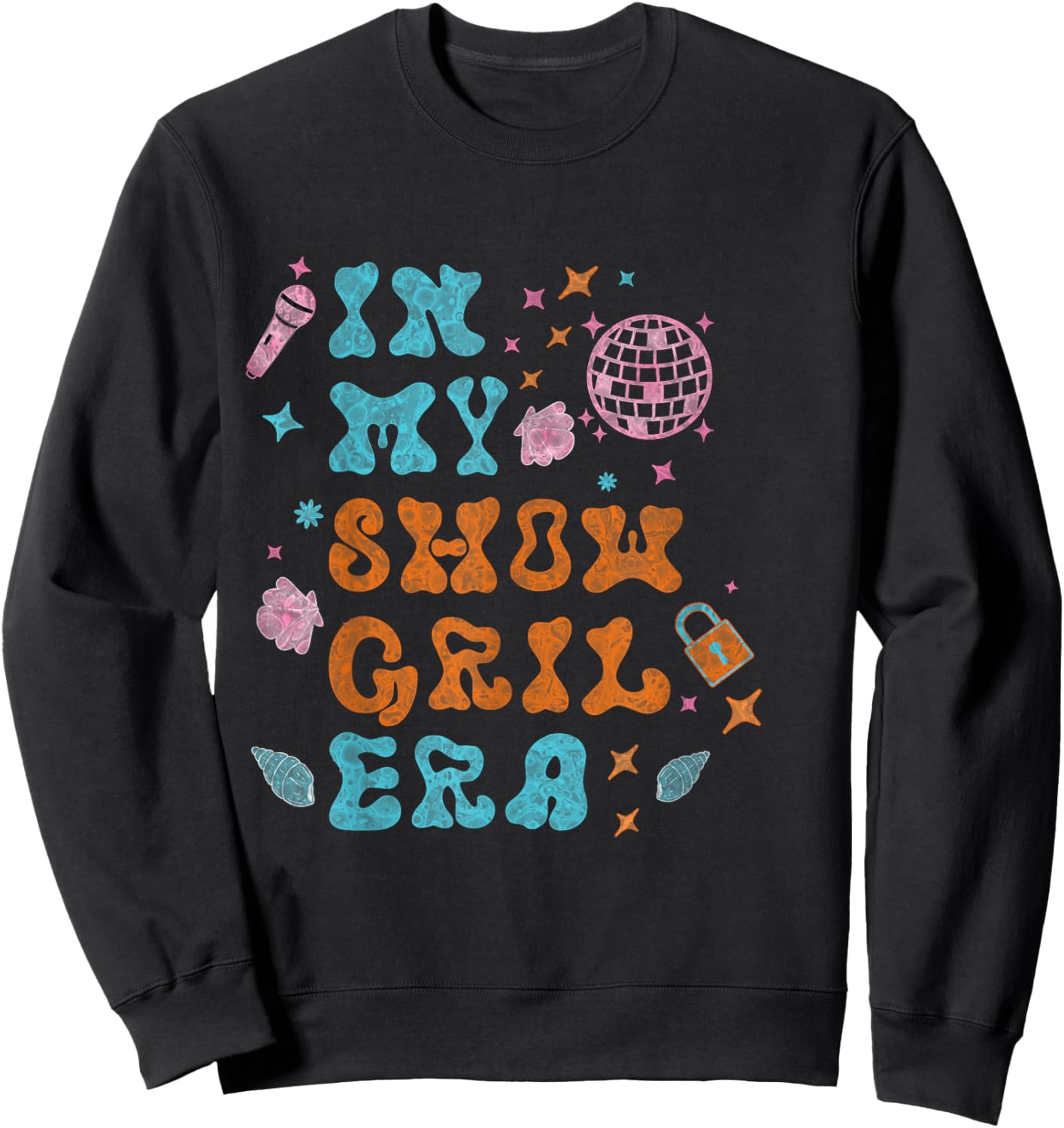 Show Girl Life in My Show Girl Era Groovy Sweatshirt - Sweatshirt | Black