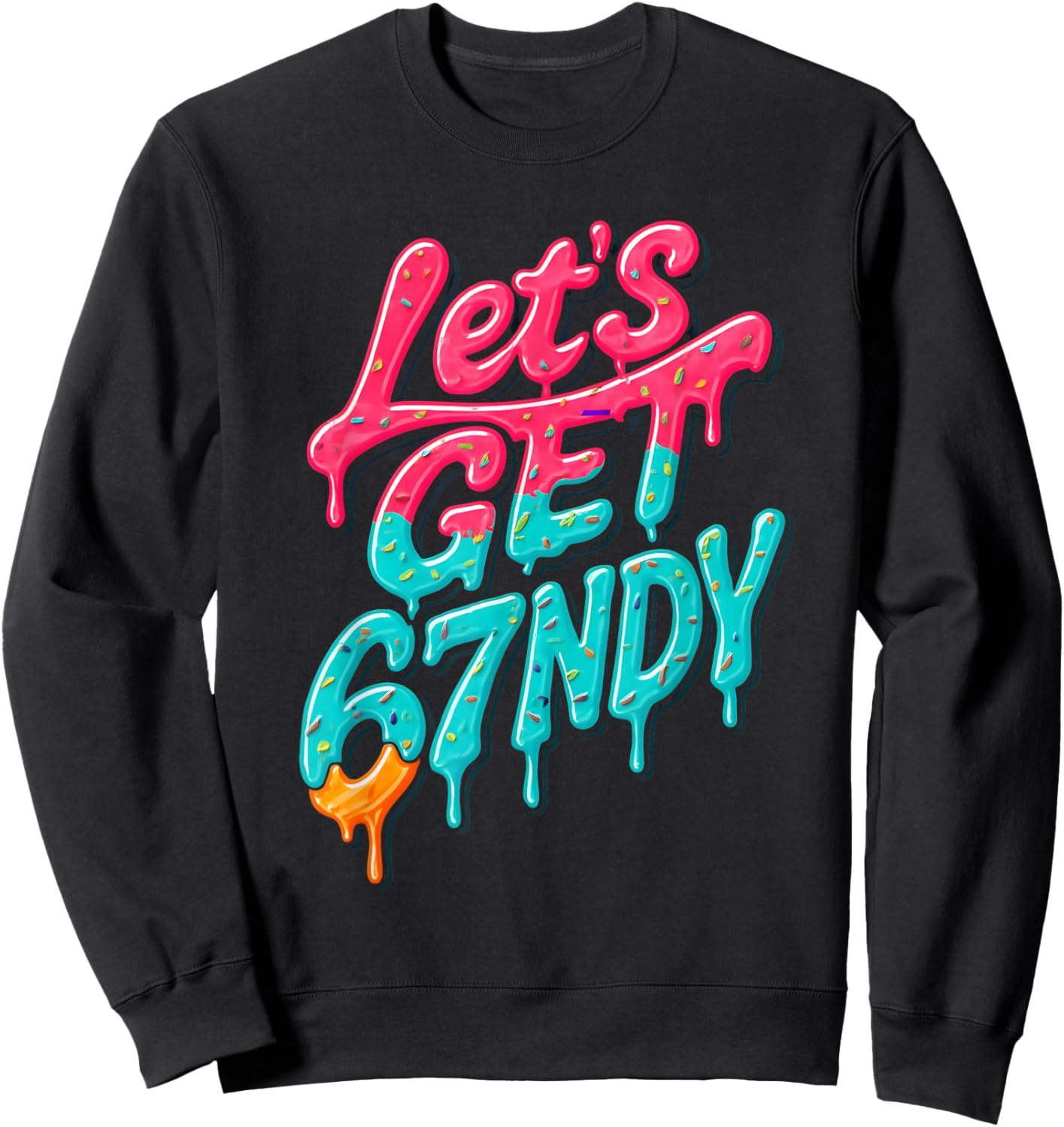 Let's Get Sendy 67 Ice Cream Drip Six Seven Funny 6 7 Meme Sweatshirt - Sweatshirt | Black