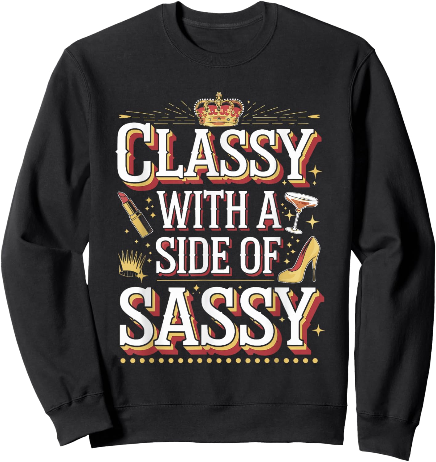Classy with a Side of Sassy Quote Sweatshirt - Sweatshirt | Black