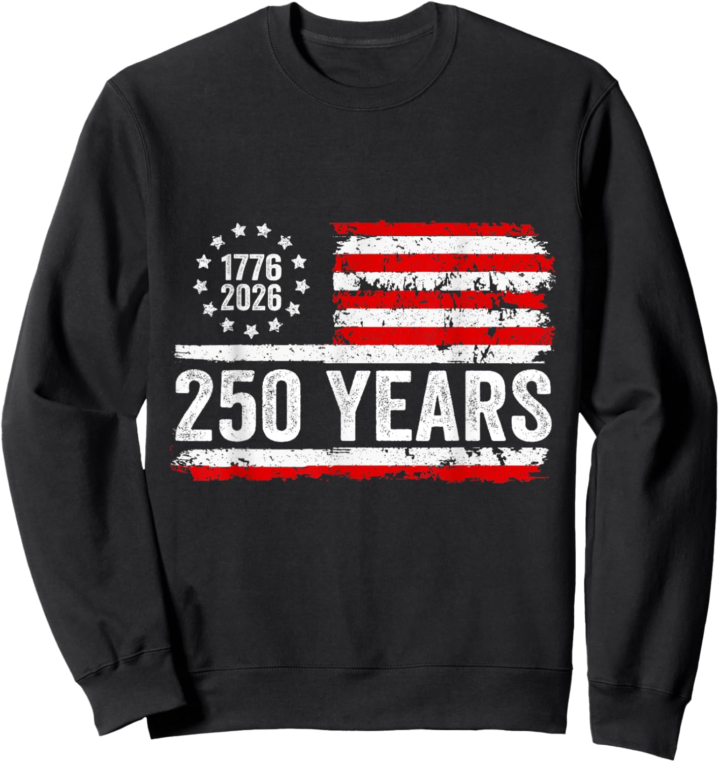 250 Years American Flag 1776-2026 250th Birthday 4th of July Sweatshirt - Sweatshirt | Black