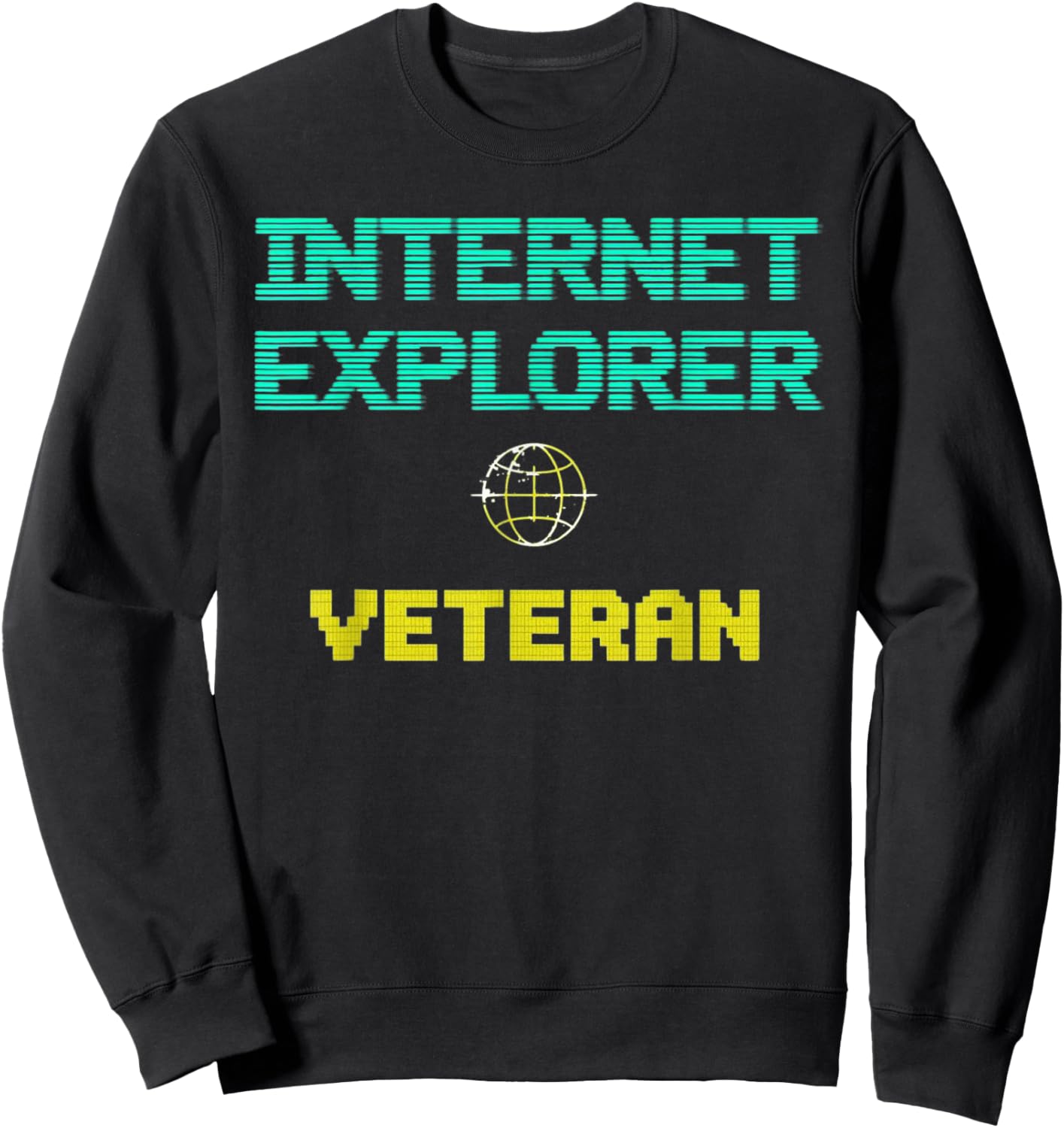 Internet Explorer Veteran Retro Tech Nostalgia Sweatshirt - Sweatshirt | Black