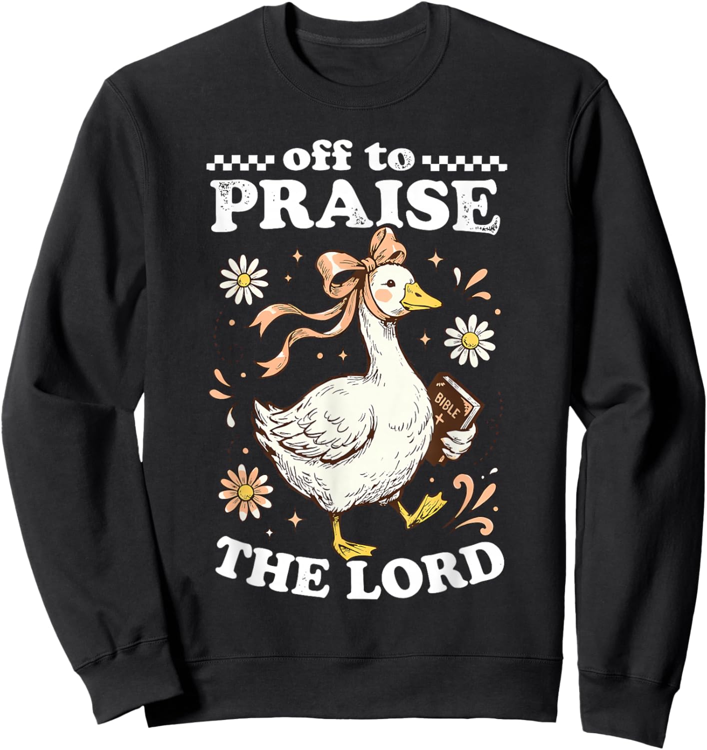 Off to Praise The Lord Cute Christian Goose Sweatshirt - Sweatshirt | Black