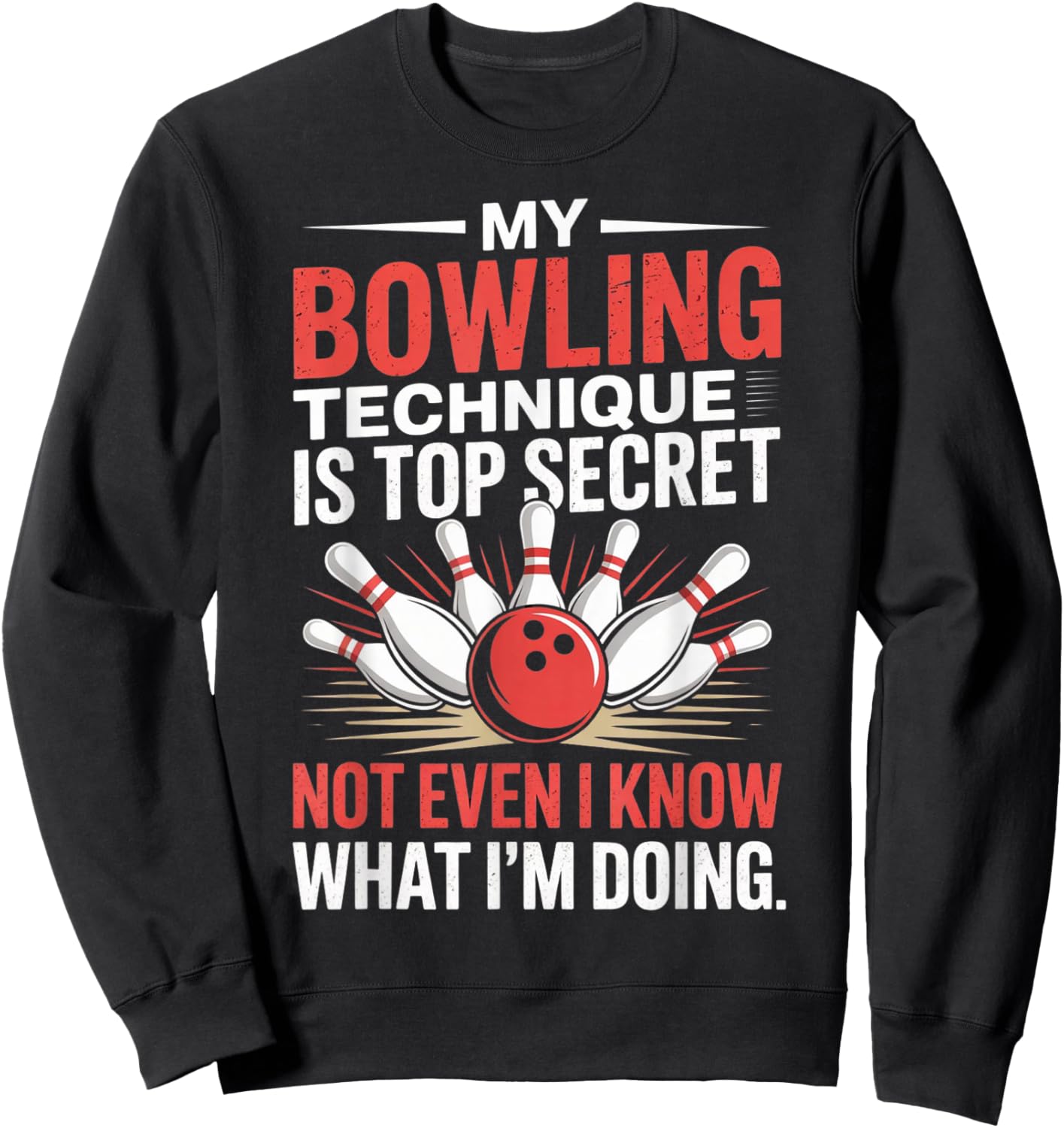 My Bowling Technique is Top Secret Funny Bowling Costume Sweatshirt - Sweatshirt | Black