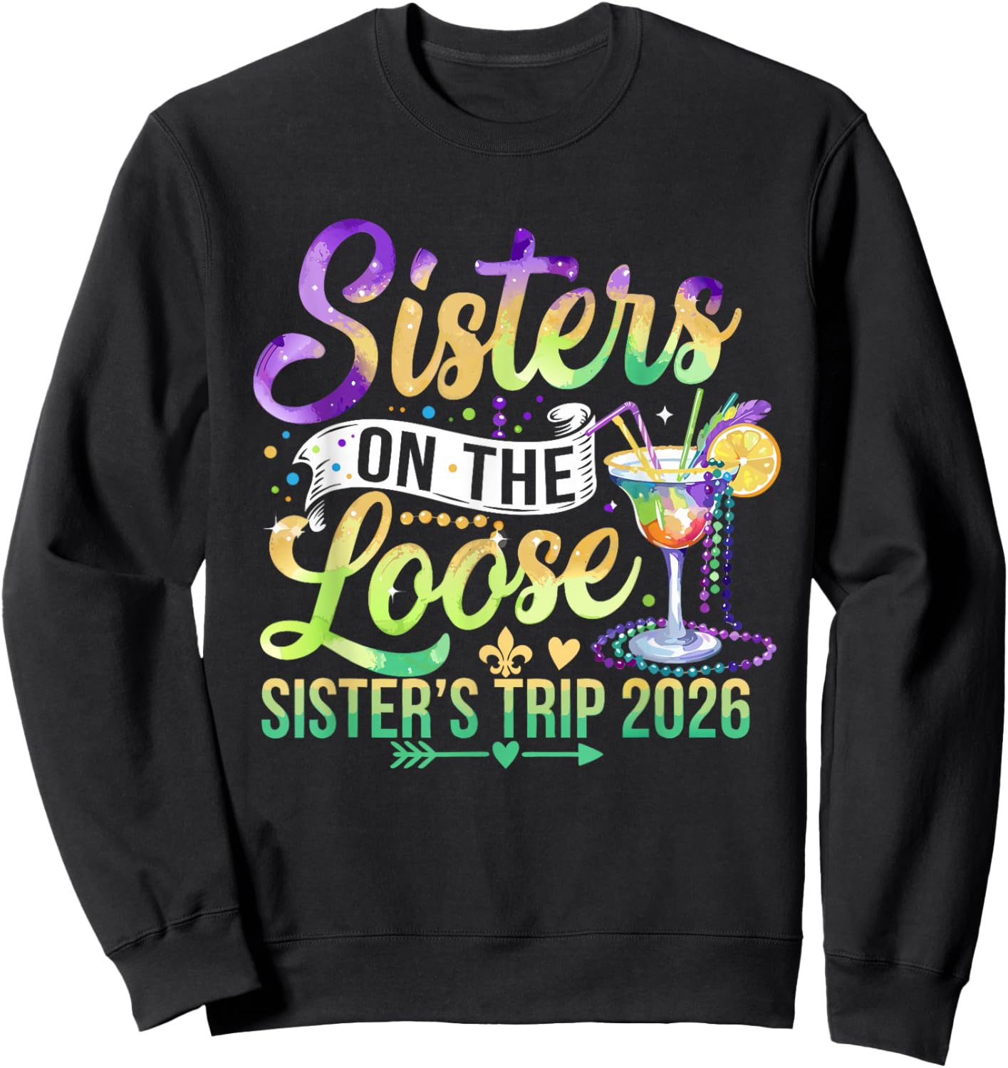 Mardi Gras Shirt Sisters On The Loose Sisters Trip 2026 Girl Sweatshirt - Sweatshirt | Black