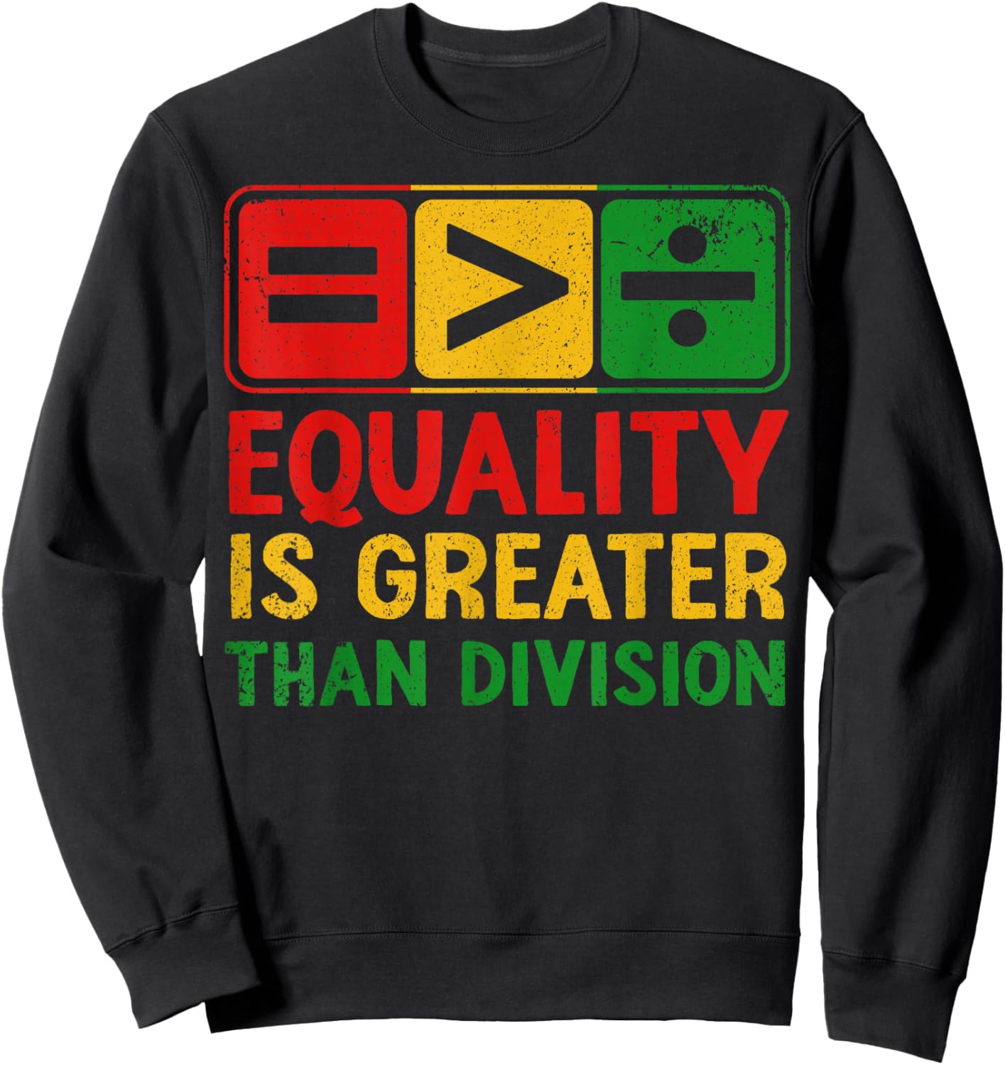 Equality is Greater Than Division Black History Juneteenth Sweatshirt - Sweatshirt | Black