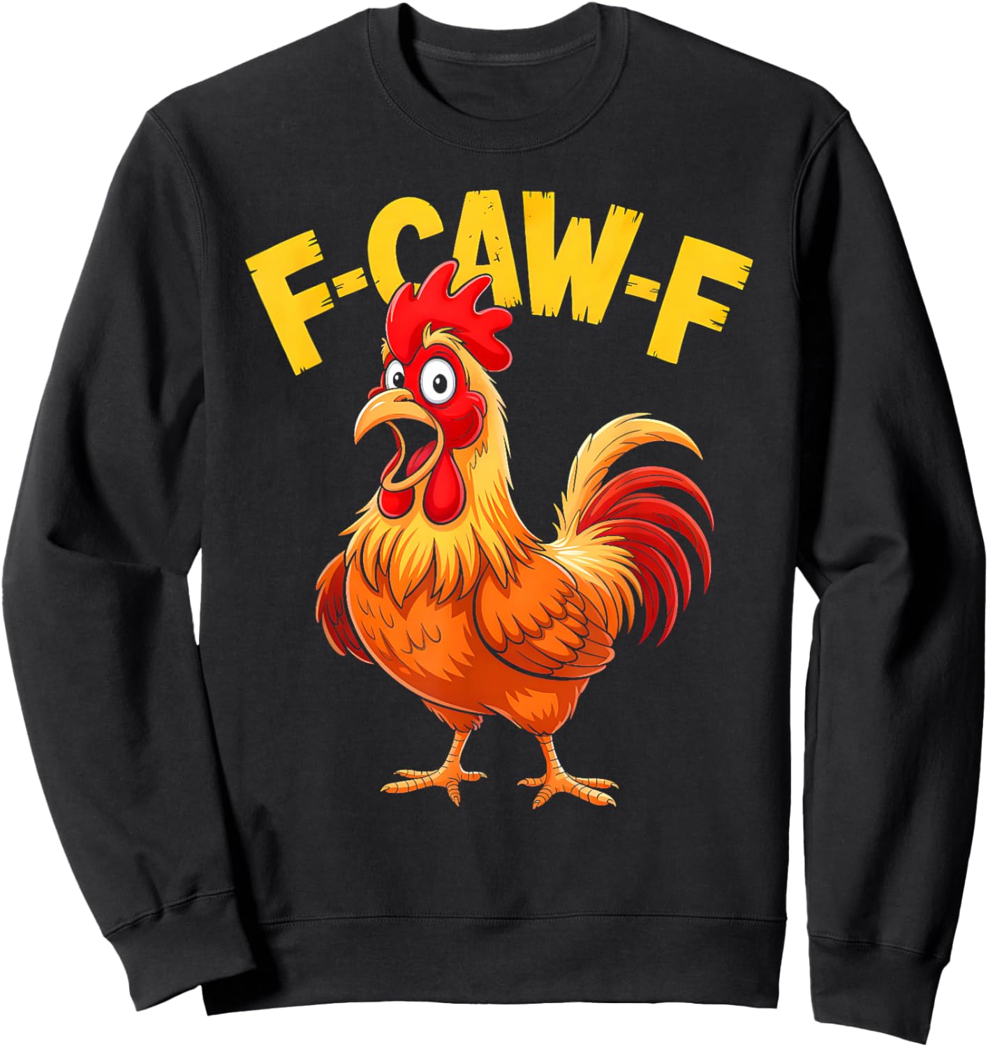 F-Caw-F Shirt Funny Humor Quote Rooster Meme Chicken Lover Sweatshirt - Sweatshirt | Black