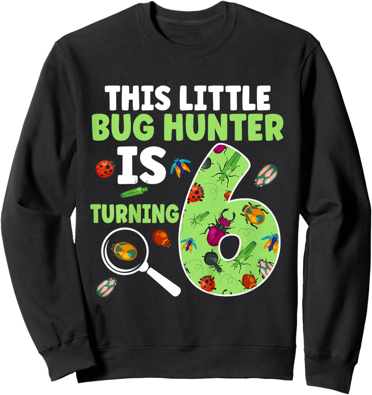 6th Bug Birthday Party Six Year Old Bugs Birthday Sweatshirt - Sweatshirt | Black