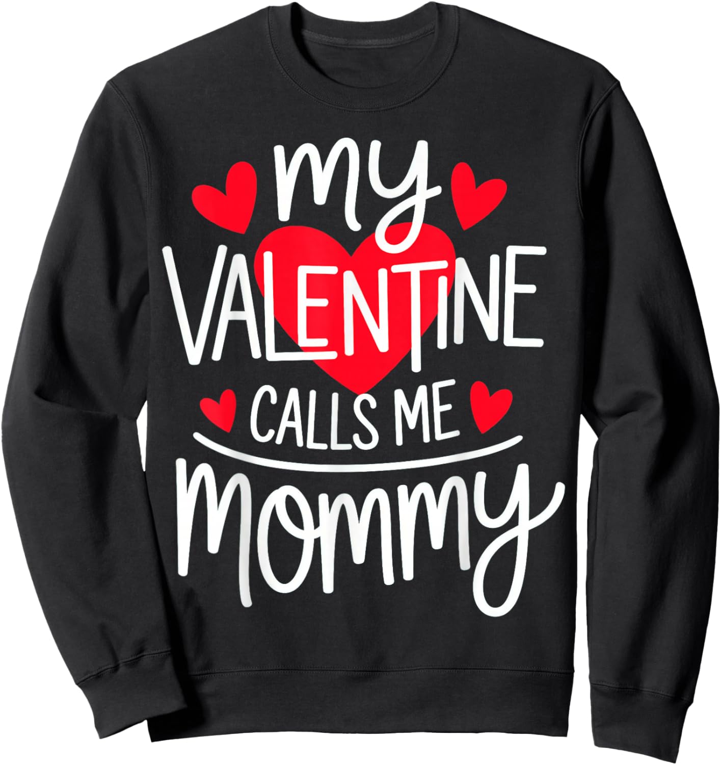 My Valentine Calls Me Mommy Sweatshirt - Sweatshirt | Black