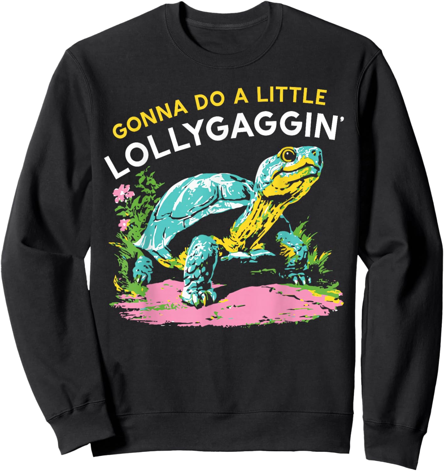 Funny Gonna Do A Little Lollygaggin' , Women Sweatshirt - Sweatshirt | Black