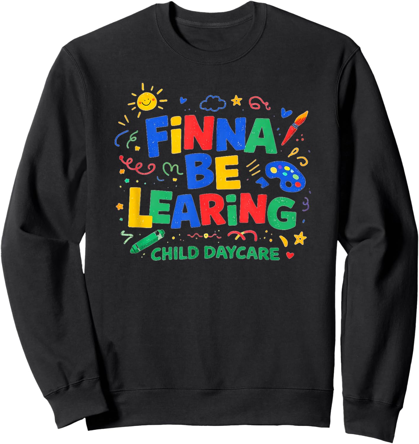 Finna BE LEARING Child Daycare Quality Learning Center Meme Sweatshirt - Sweatshirt | Black
