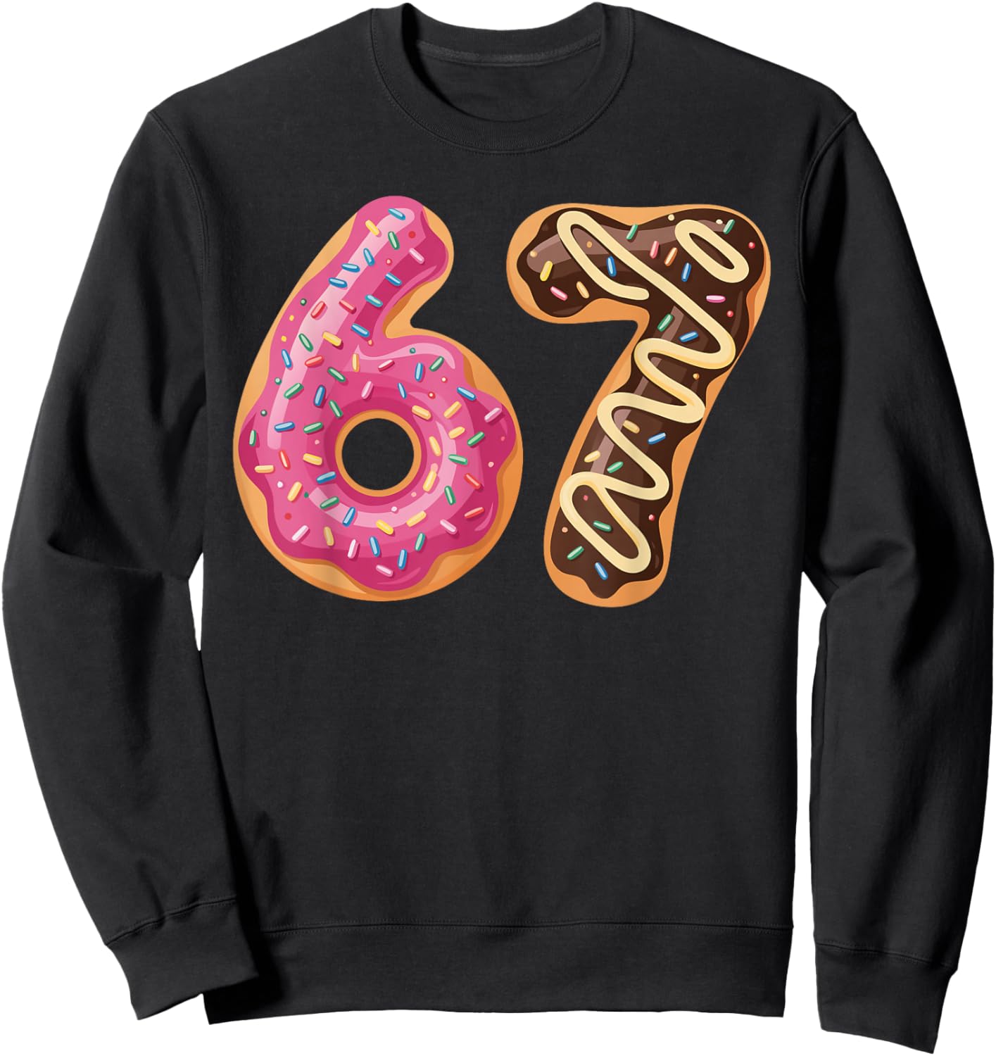 67 Six Seven Donut Meme Funny Sweet Sprinkles Sweatshirt - Sweatshirt | Black
