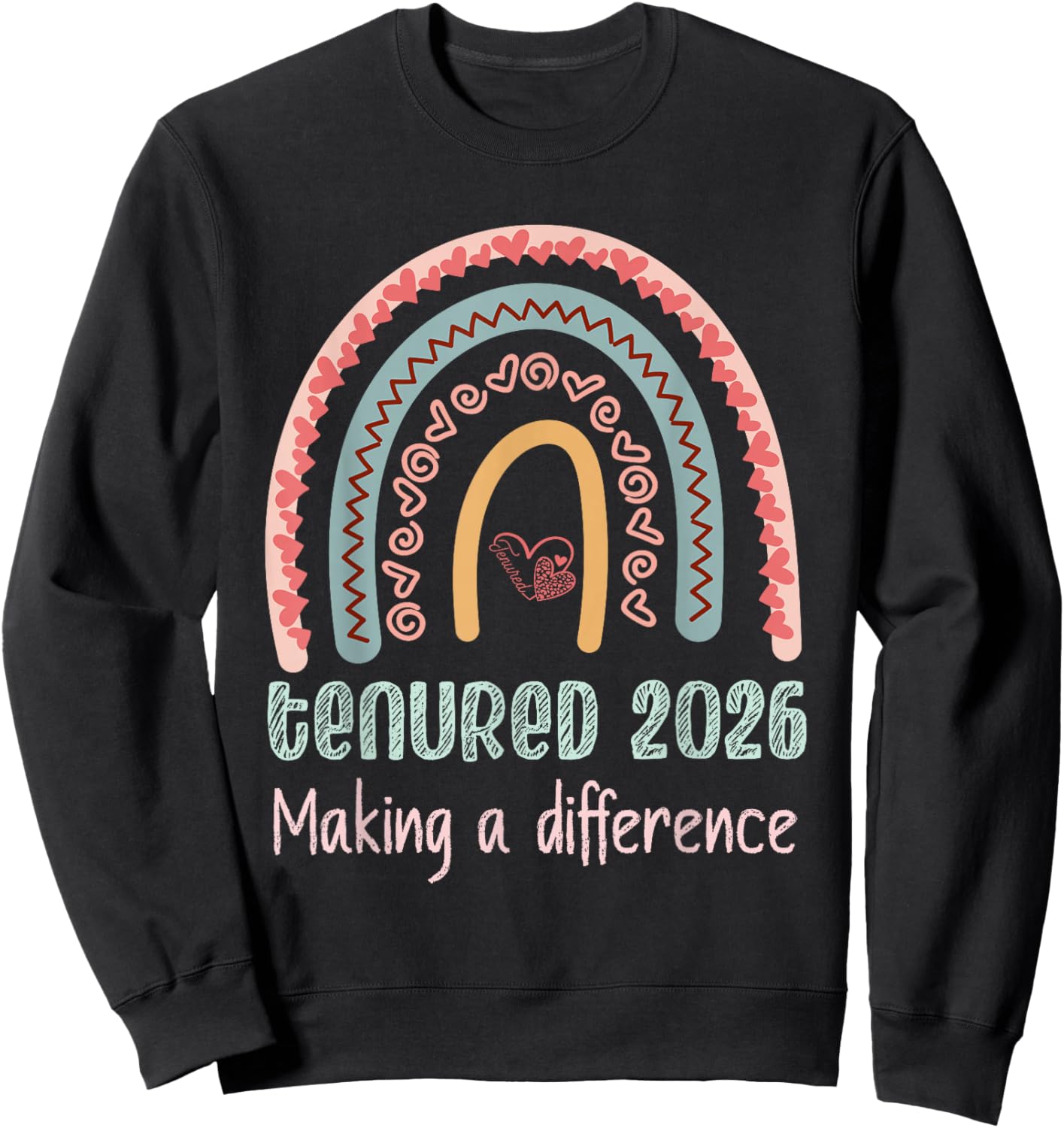 Tenured 2026 Making A Difference Professors Teachers Tenure Sweatshirt - Sweatshirt | Black