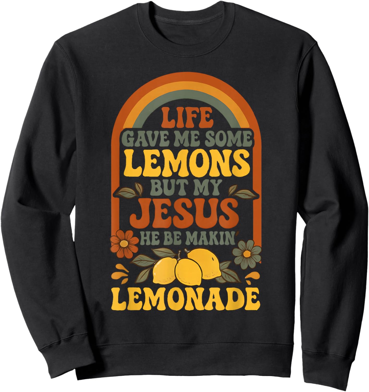 Life Gave Me Lemons But My Jesus Makes Lemonade Sweatshirt - Sweatshirt | Black