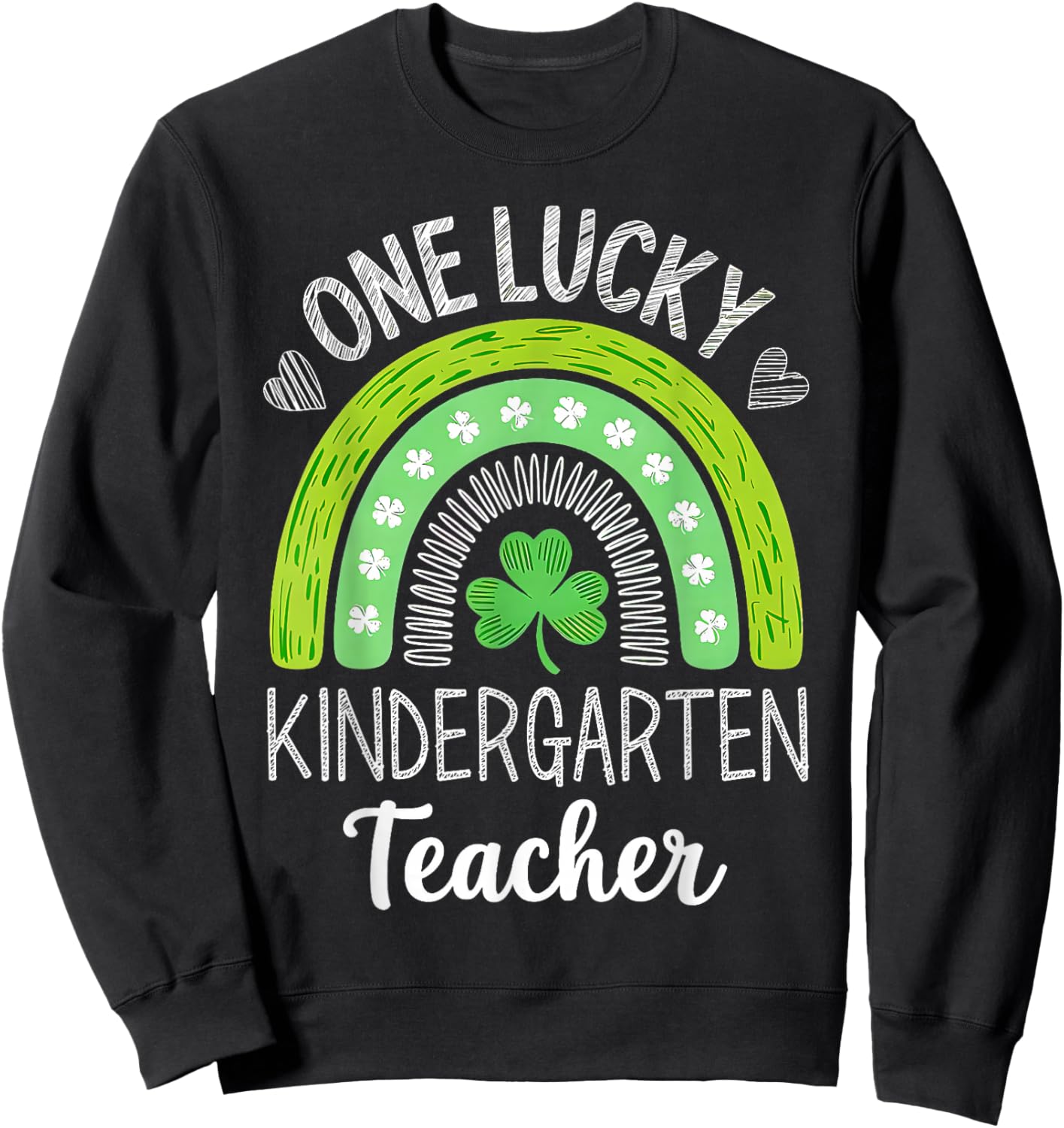 One Lucky Kindergarten Teacher St Patricks Day Funny Rainbow Sweatshirt - Sweatshirt | Black