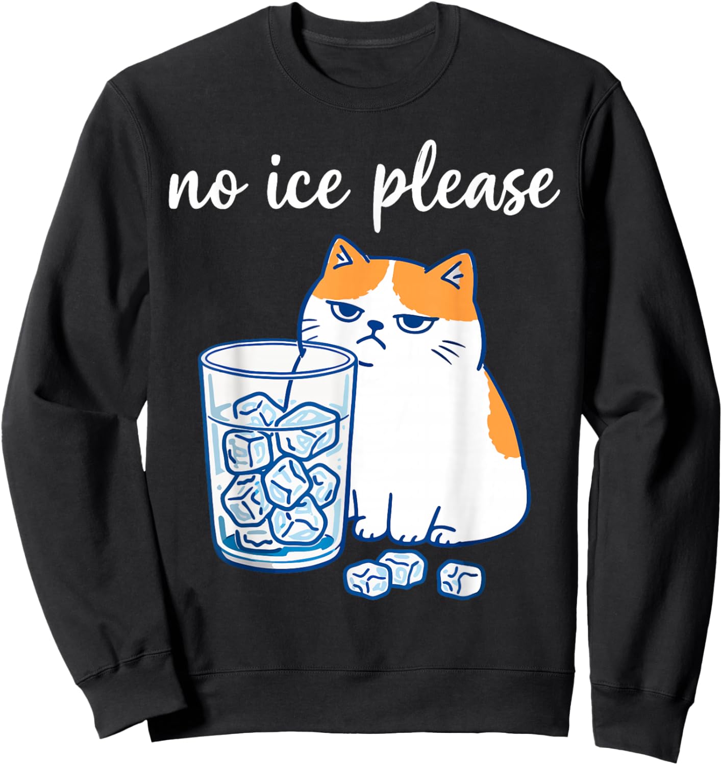 No Ice Please Funny Cat Meme Men Women Sweatshirt - Sweatshirt | Black