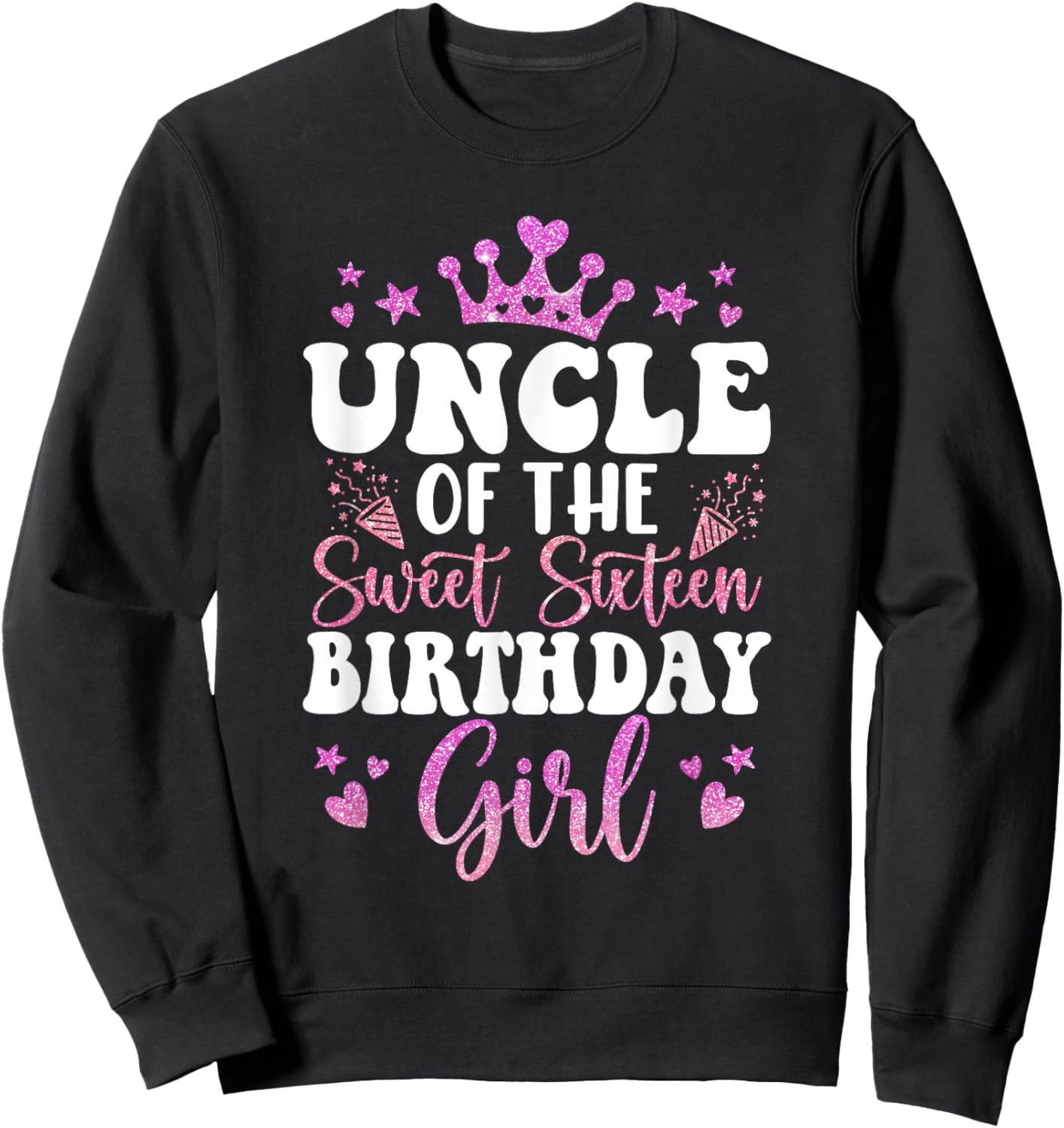Uncle of The Sweet Sixteen Bday Girl 16th Pink Crown Sweatshirt - Sweatshirt | Black