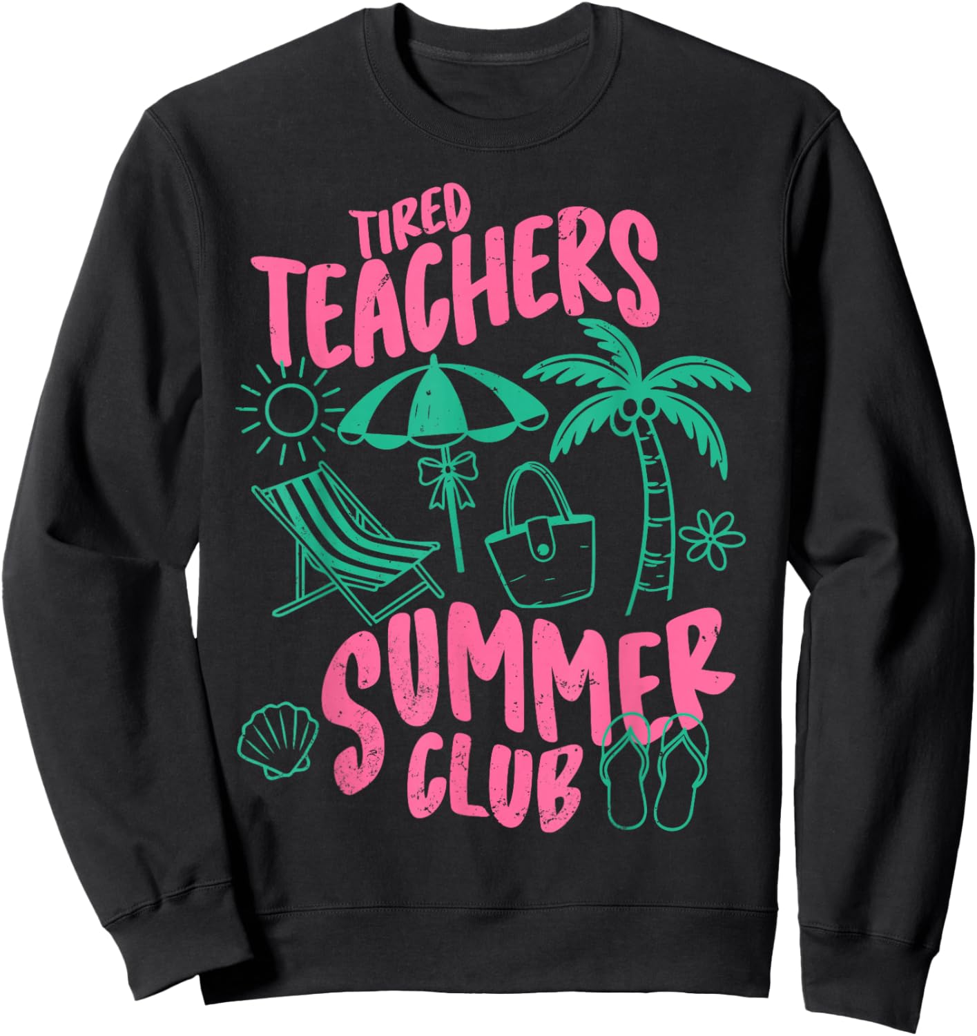 Tired Teachers Summer Club Last Day of School End of Year Sweatshirt - Sweatshirt | Black