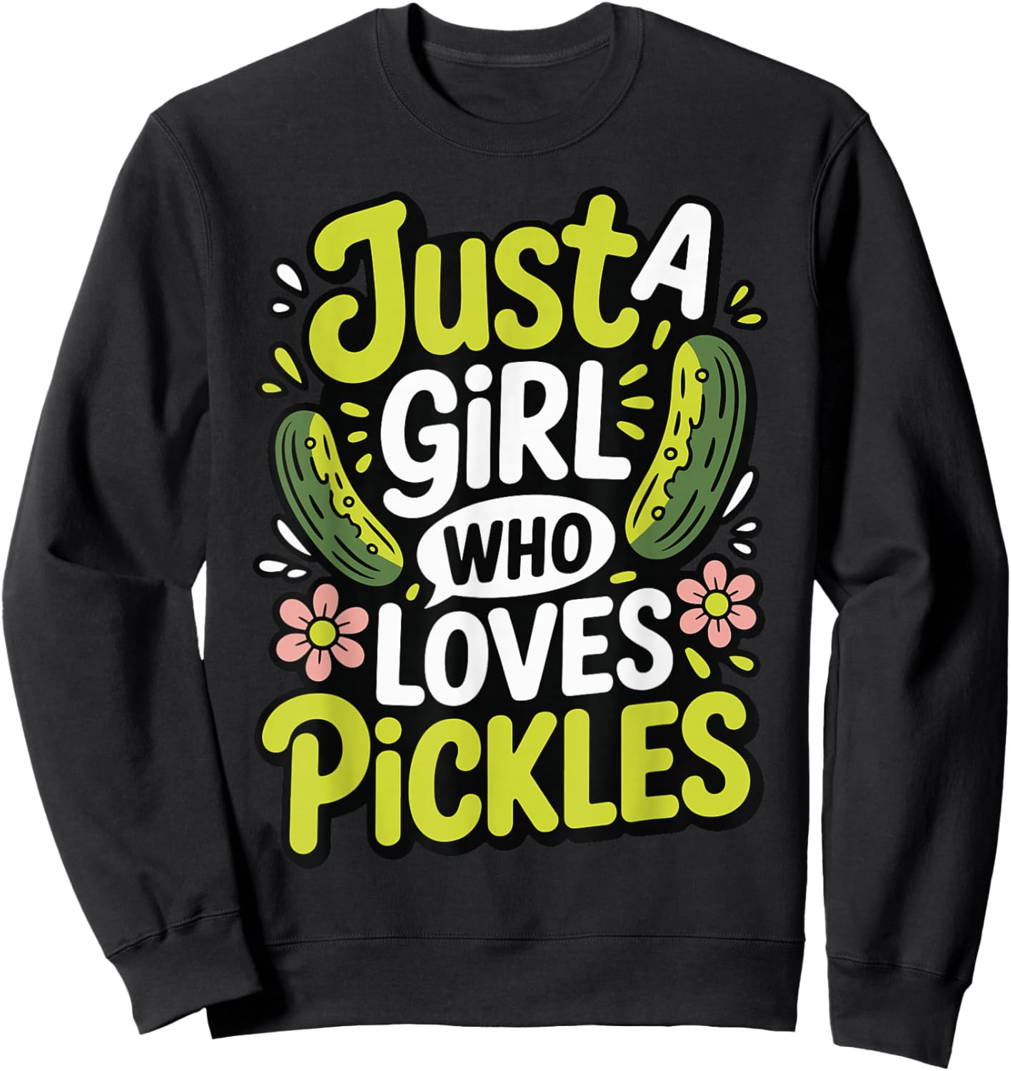 Just A Girl Who Loves Pickles Sweatshirt - Sweatshirt | Black