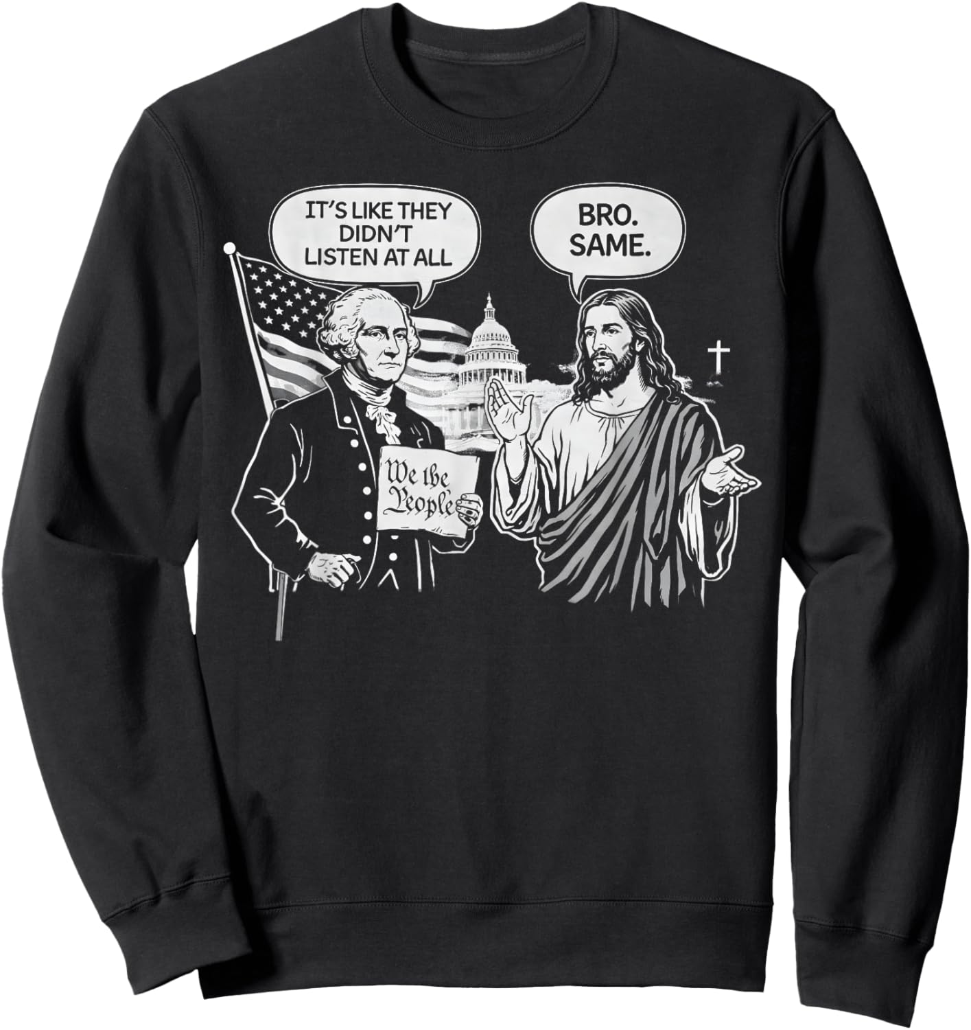 George Washington and Jesus It's Like They aren't Even Sweatshirt - Sweatshirt | Black