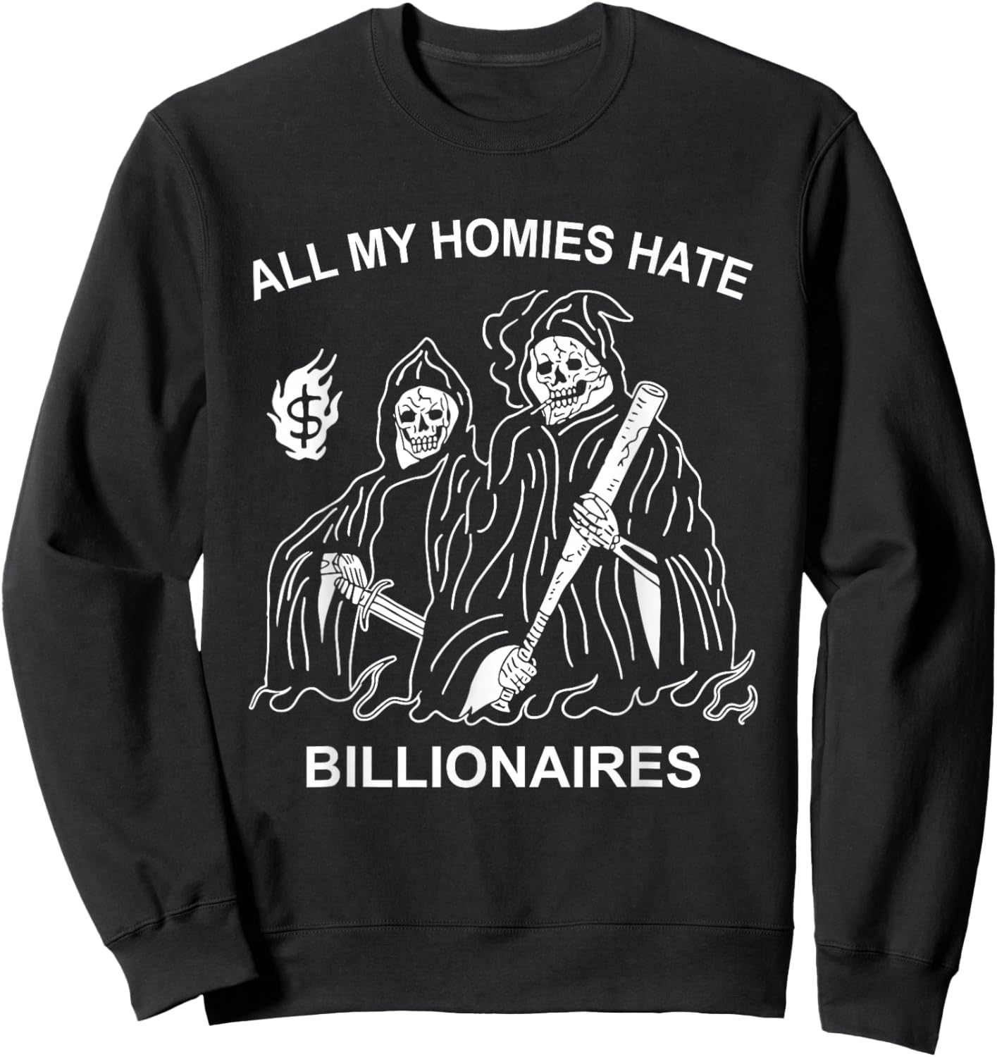 All My Homies Hate Billionaires Funny Anti-Capitalism Humor Sweatshirt - Sweatshirt | Black