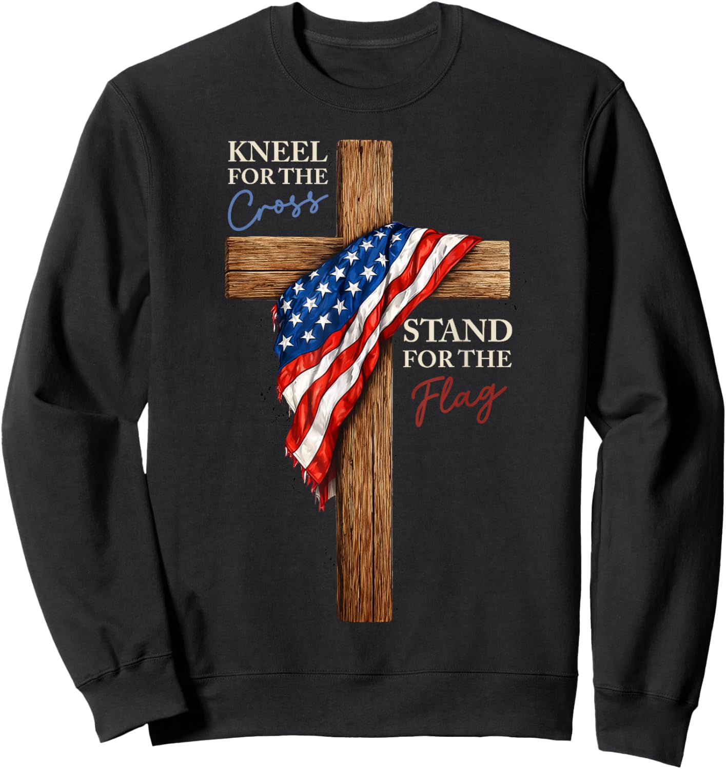 Kneel for The Cross Stand for The Flag Christian Patriotic Sweatshirt - Sweatshirt | Black