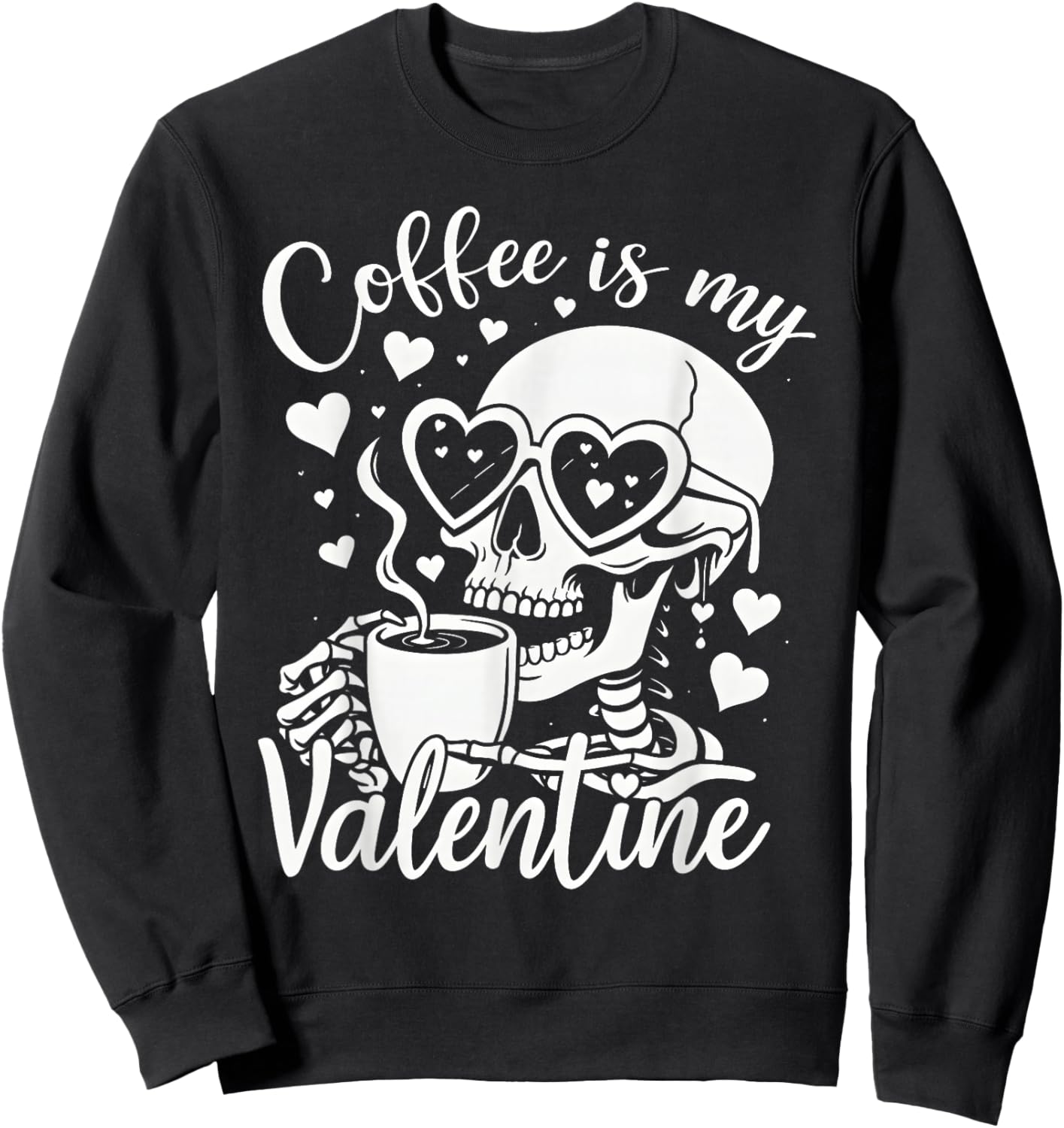 Funny Valentine Skeleton Coffee is My Valentine Men Women Sweatshirt - Sweatshirt | Black