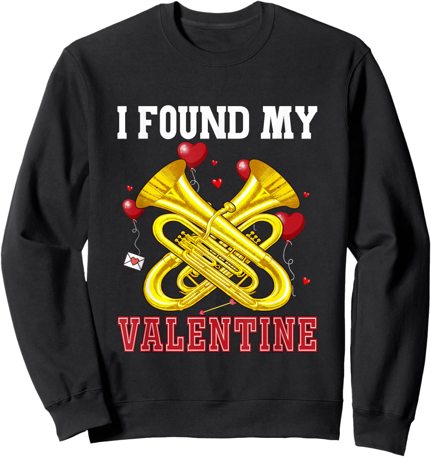 I Found My Valentine Tuba Funny Instrument Cute Hearts Sweatshirt - Sweatshirt | Black