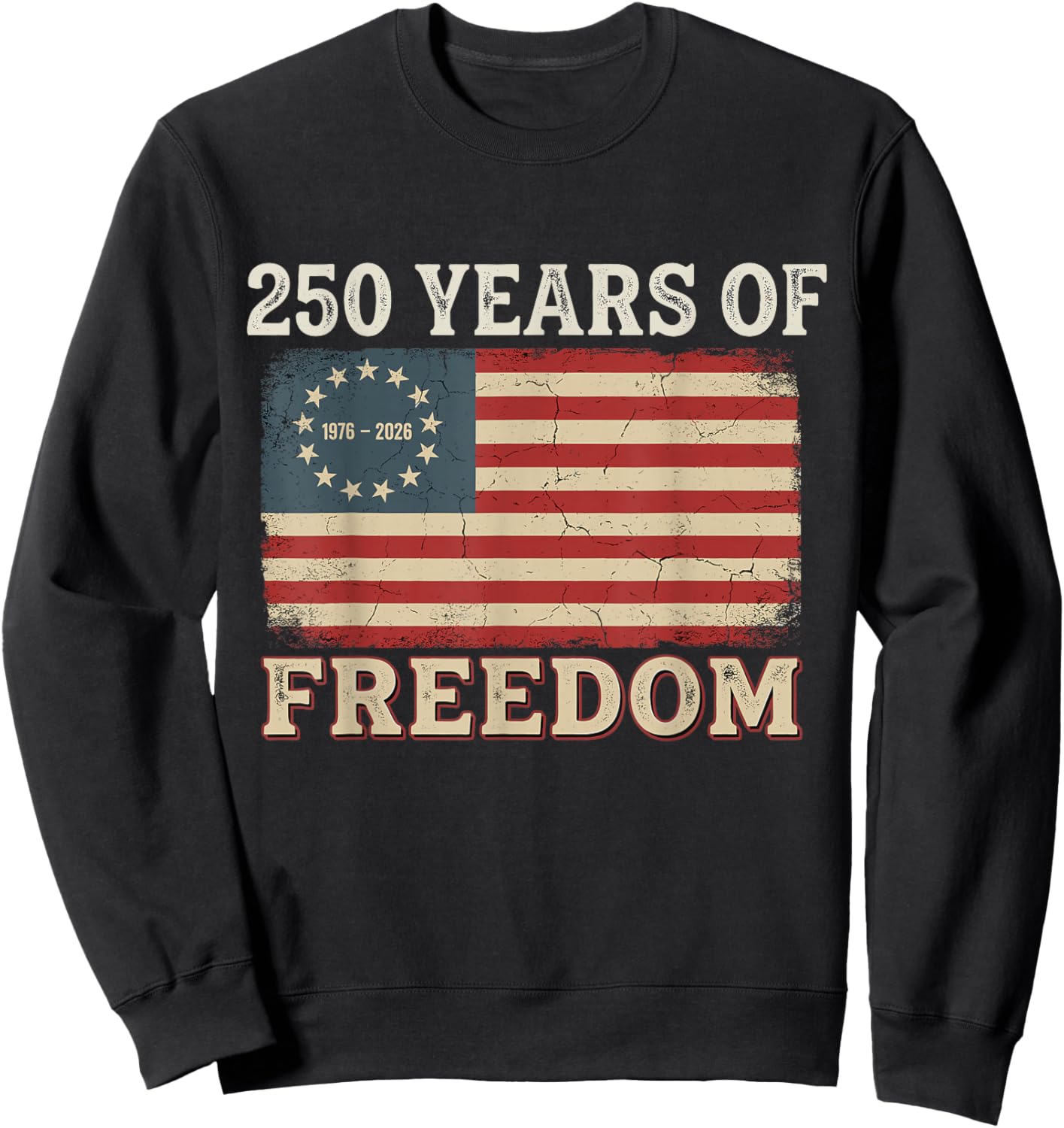 250 Years America Anniversary 250th Independence Day Freedom Sweatshirt - Sweatshirt | Black