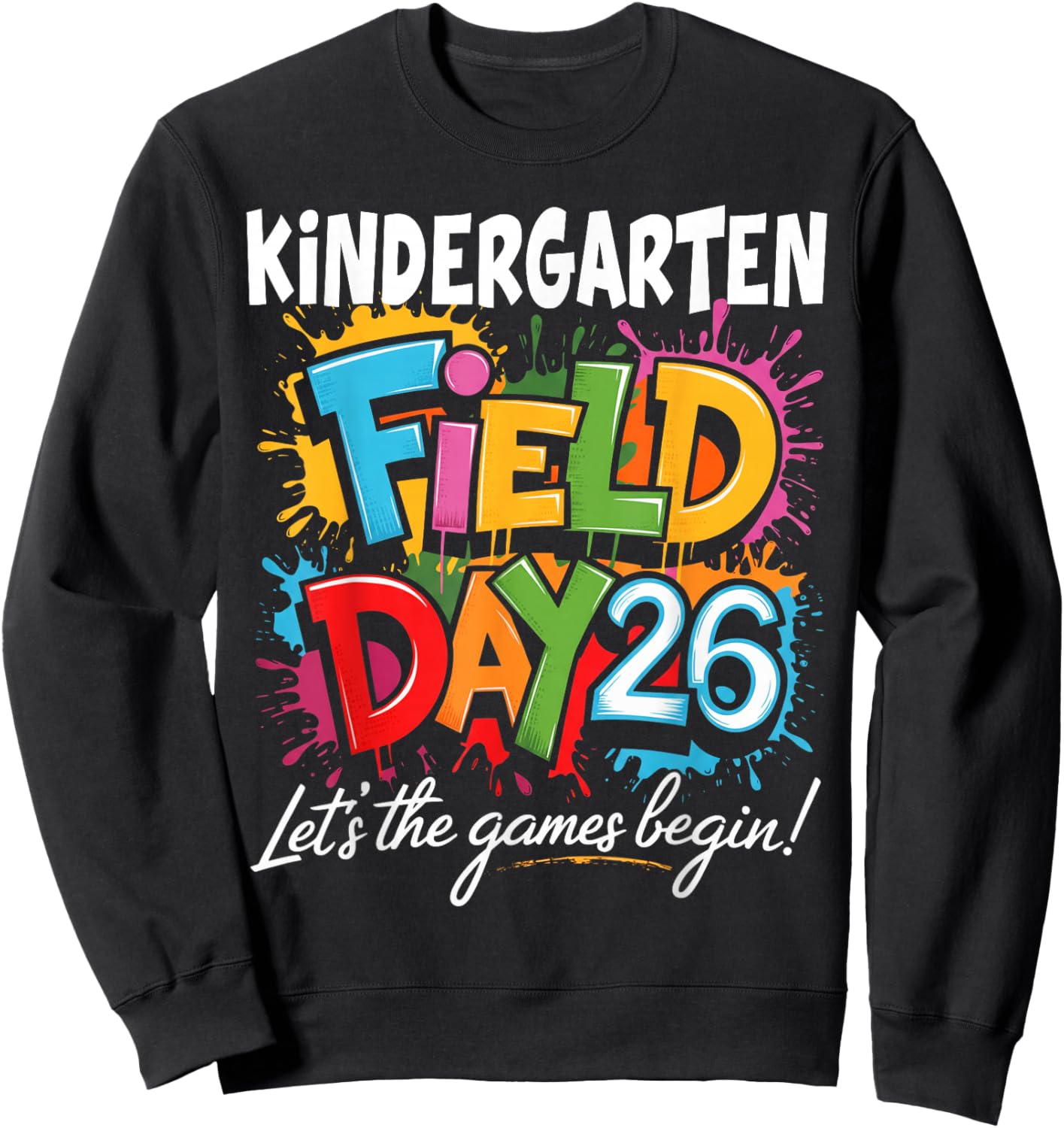 Kindergarten Field Day 2026 Let The Games Begin Teacher Kids Sweatshirt - Sweatshirt | Black