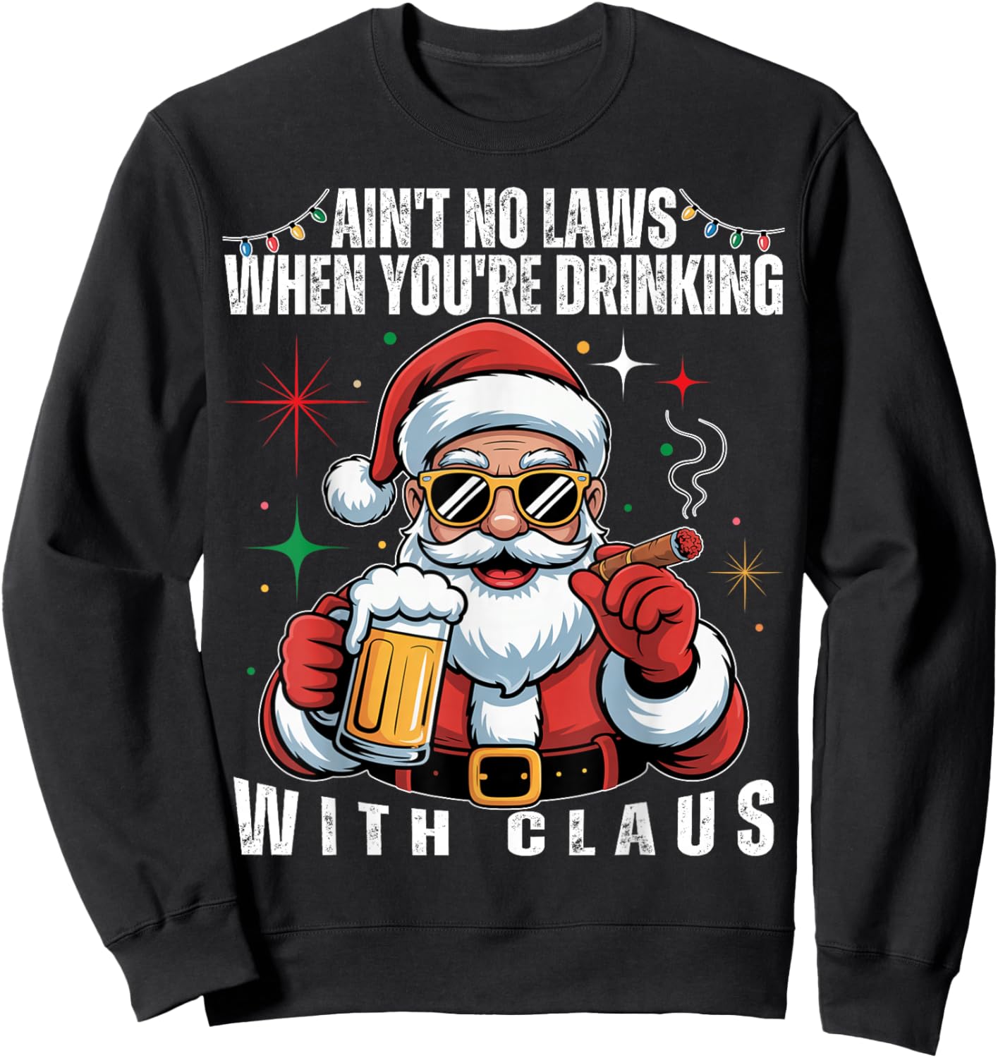 Aint No Laws When You're Drinking with Claus Funny Christmas Sweatshirt - Sweatshirt | Black