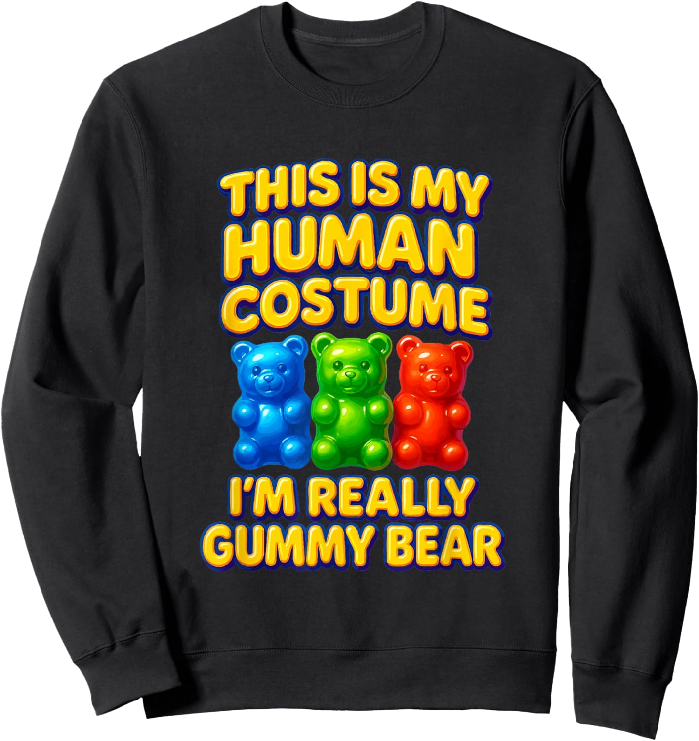 I'm Really Gummy Bear Human Costume Men Women Kid Sweatshirt - Sweatshirt | Black