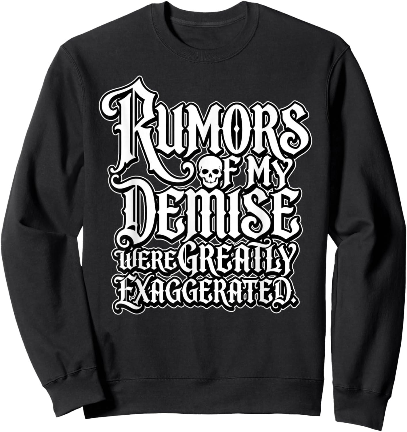 Gothic Quote Rumors of My Demise were Greatly Exaggerated Sweatshirt - Sweatshirt | Black