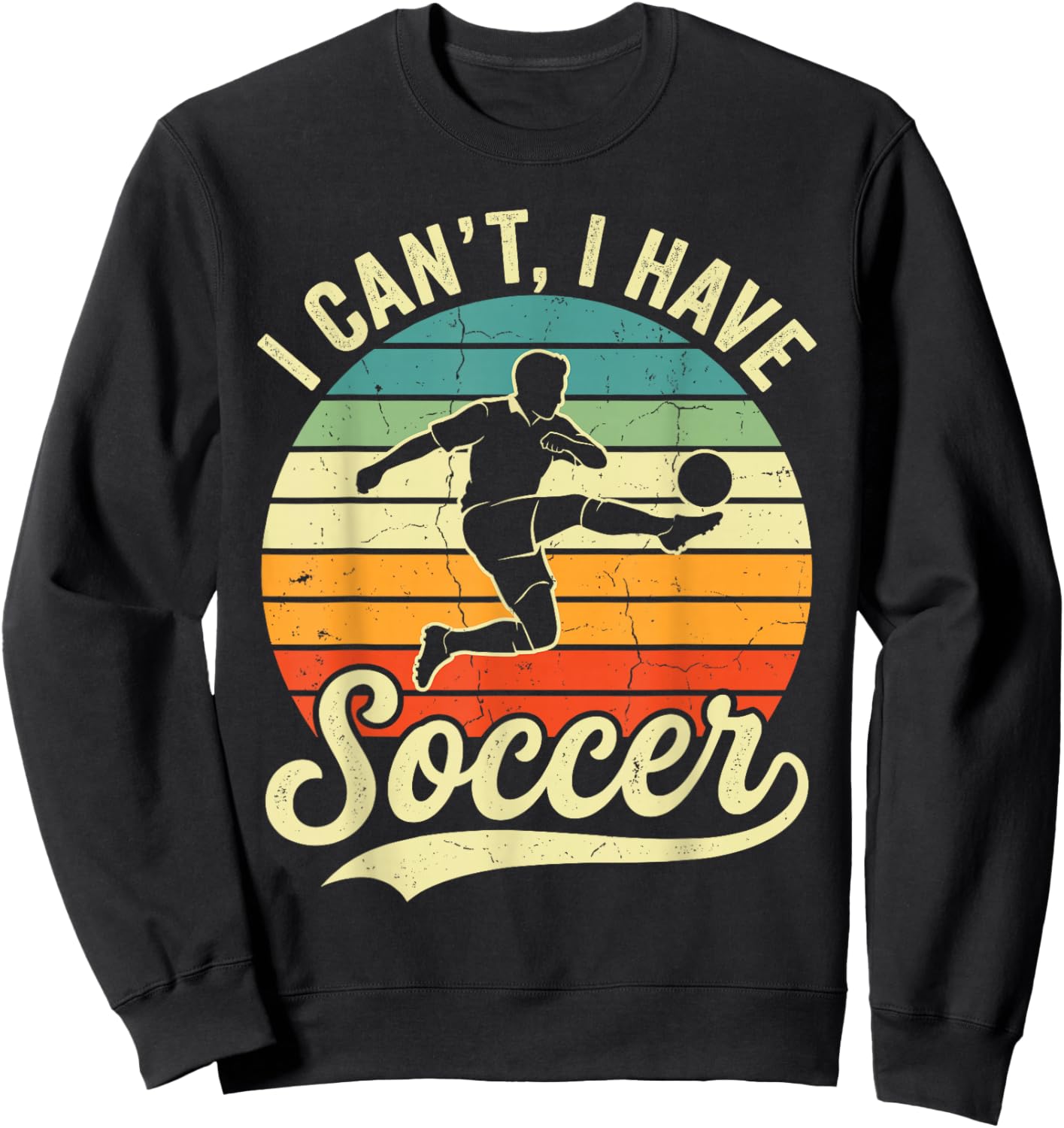 I Can't I Have Soccer Football Vintage Supporter Player Sweatshirt - Sweatshirt | Black
