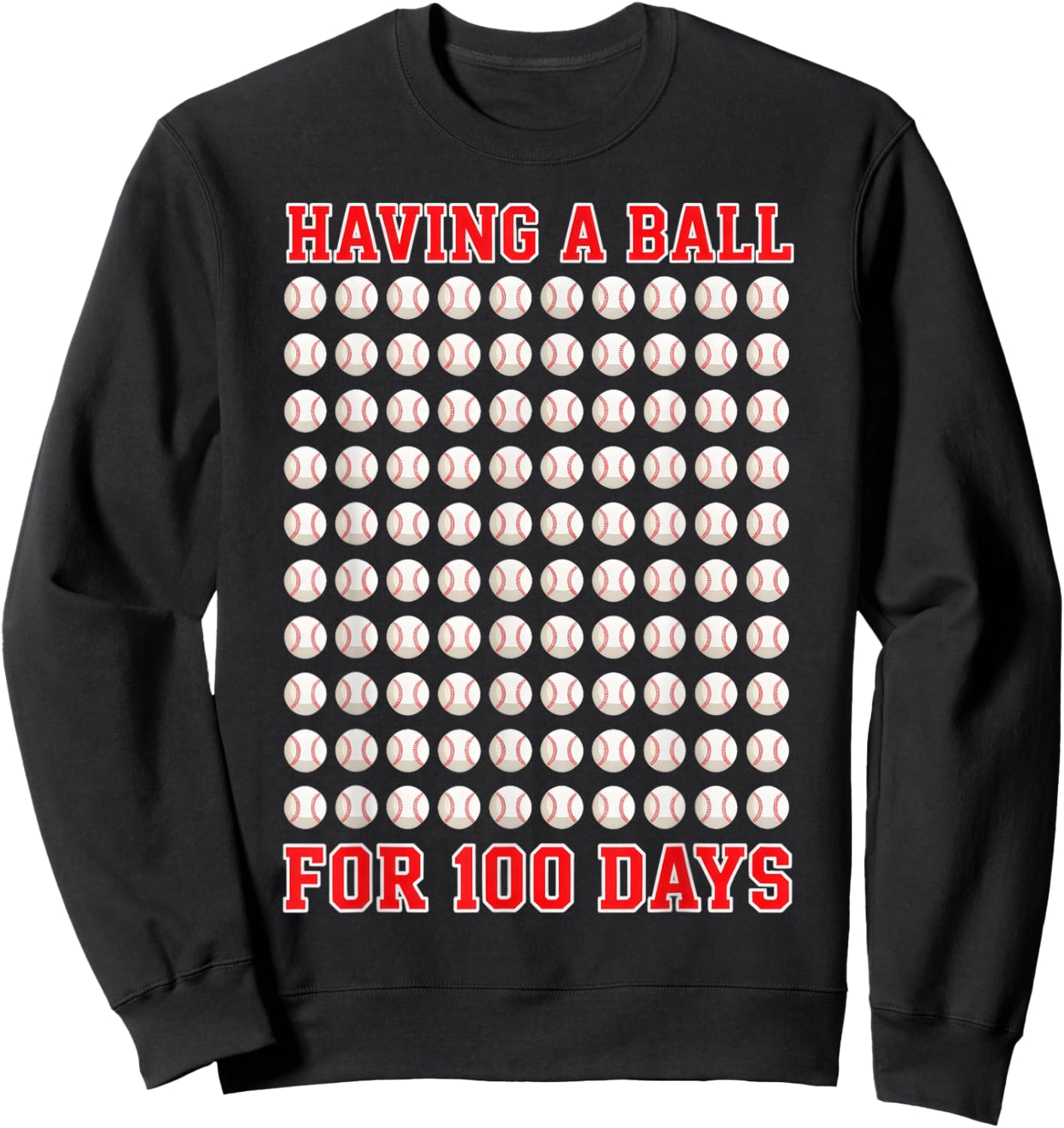 Having A Ball for 100 Days of School 100th Baseball Sweatshirt - Sweatshirt | Black