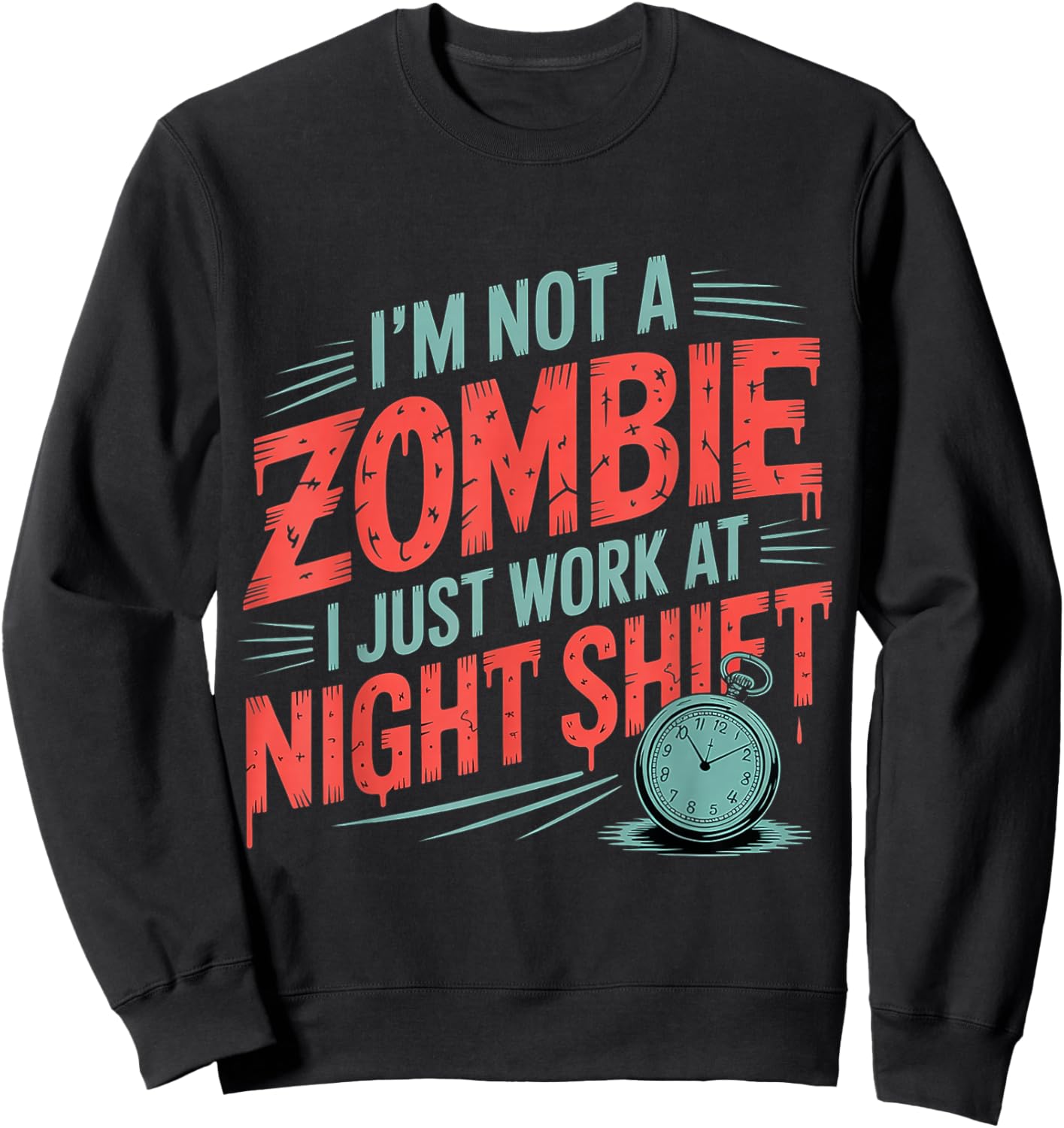 I'm Not A Zombie I Just Work at Night Shift Sweatshirt - Sweatshirt | Black