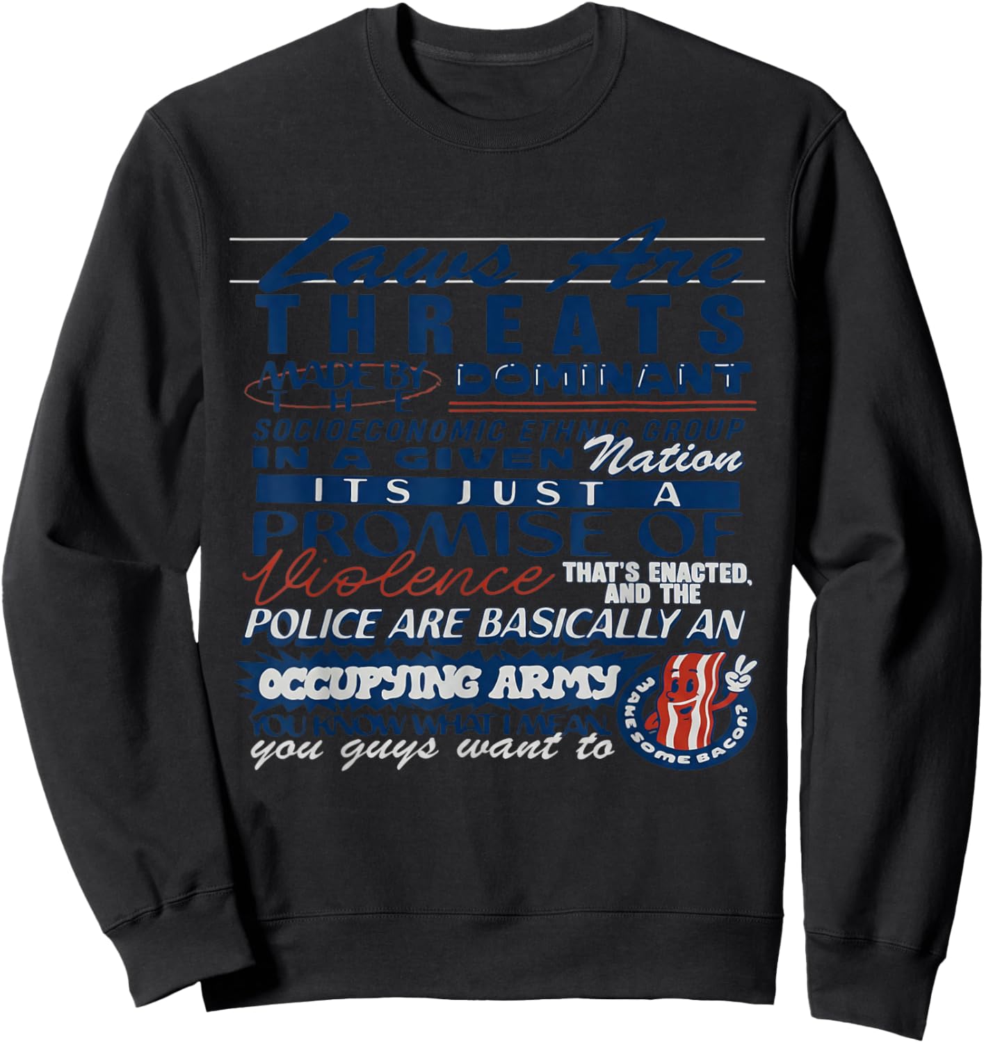 Laws are Threats Made by The Dominant Socio Economic Ethnic Sweatshirt - Sweatshirt | Black