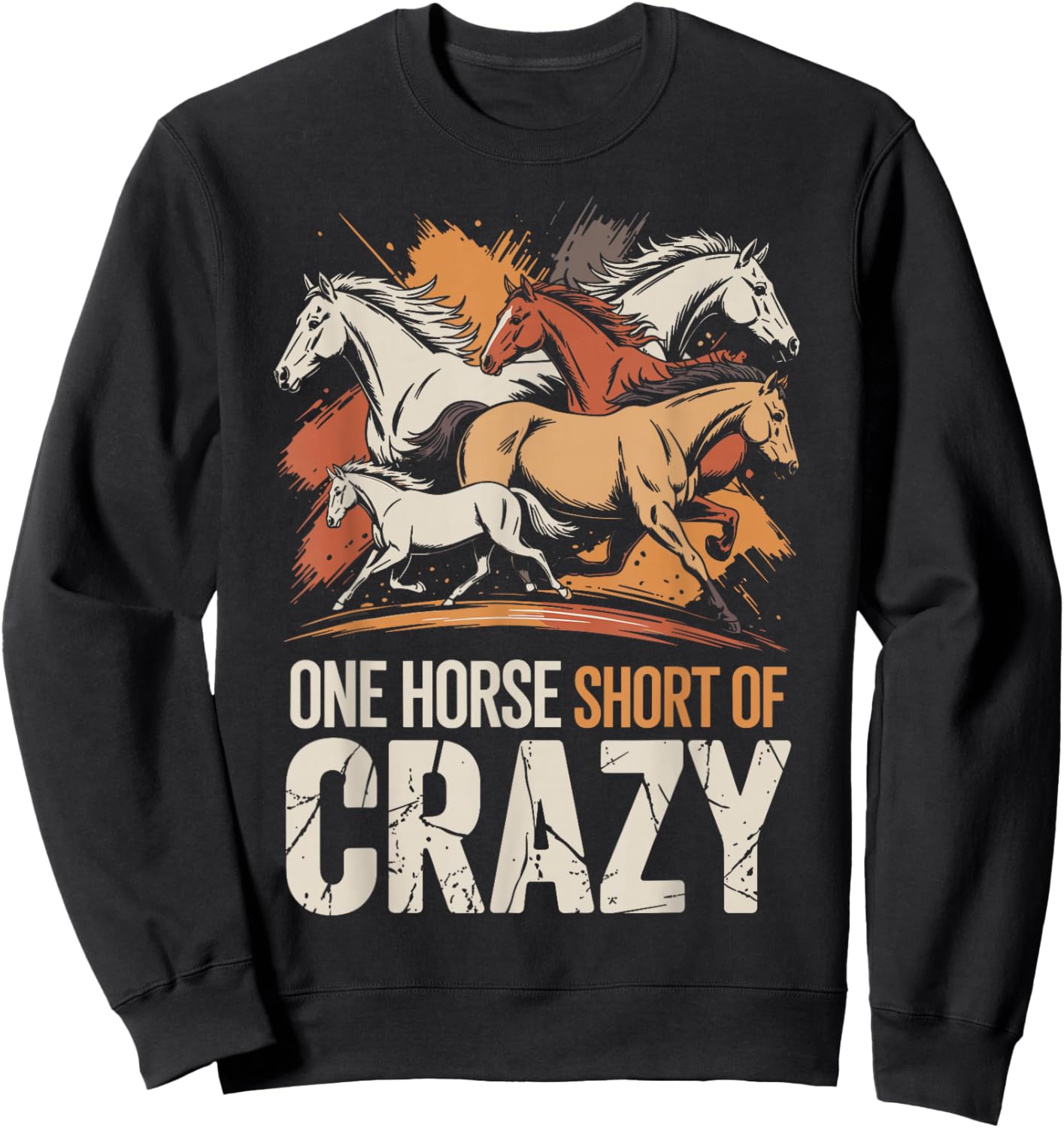 One Horse Short of Crazy Funny Horse Sweatshirt - Sweatshirt | Black