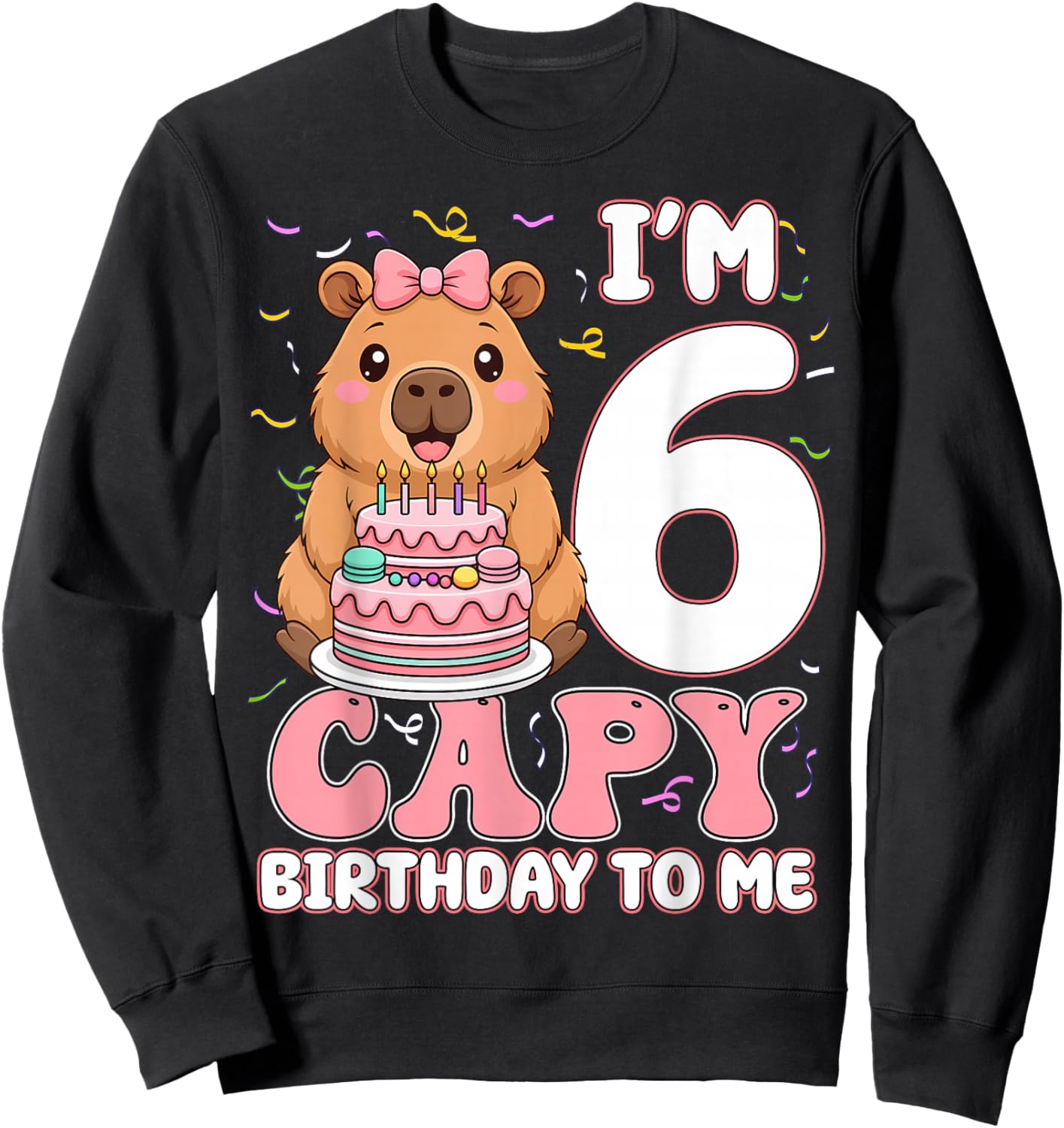 6 Years Old Capy Birthday to Me 6th Birthday Capybara Girl Sweatshirt - Sweatshirt | Black